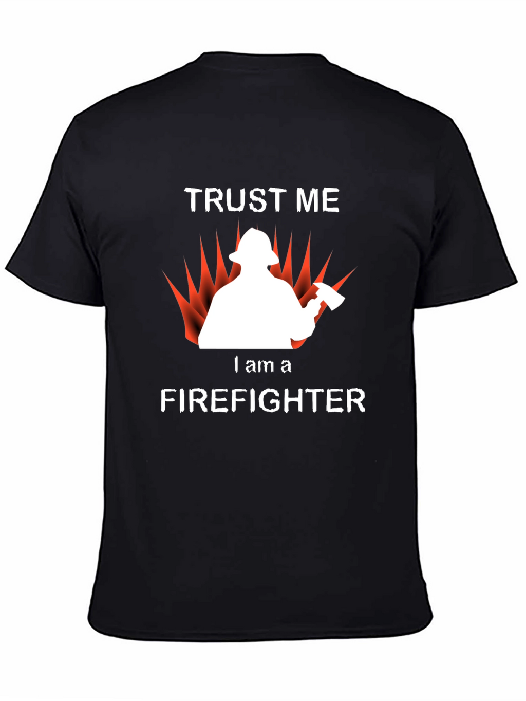 Trust Me Firefighter T-Shirt