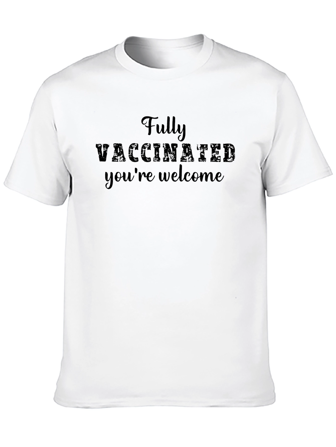 Fully Vaccinated Youre Welcome Tee