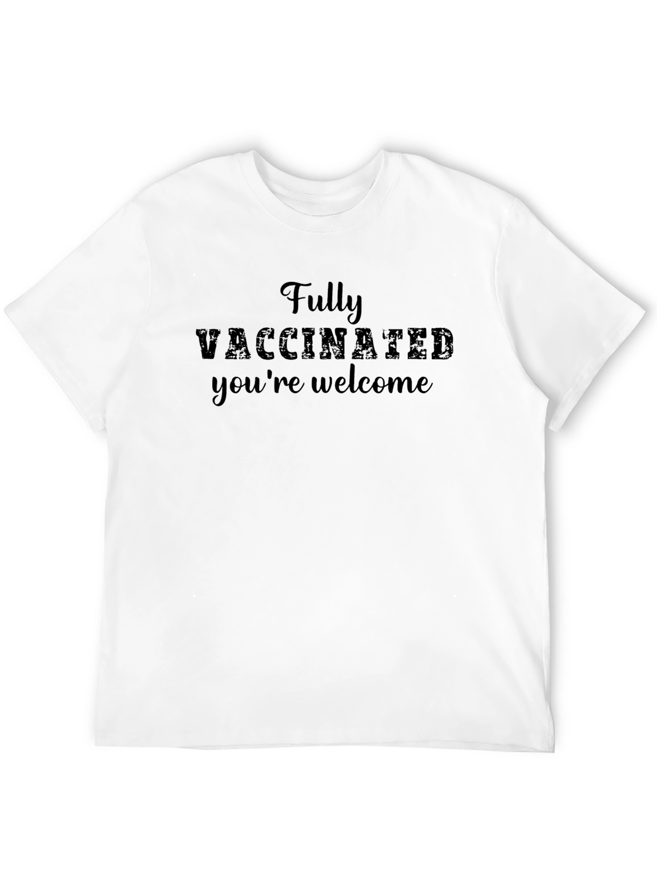 Fully Vaccinated Youre Welcome Tee