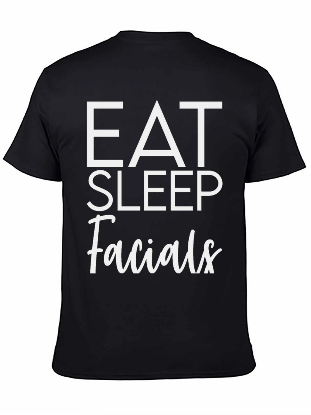 Eat Sleep Facials T-Shirt - Black Cotton Tee