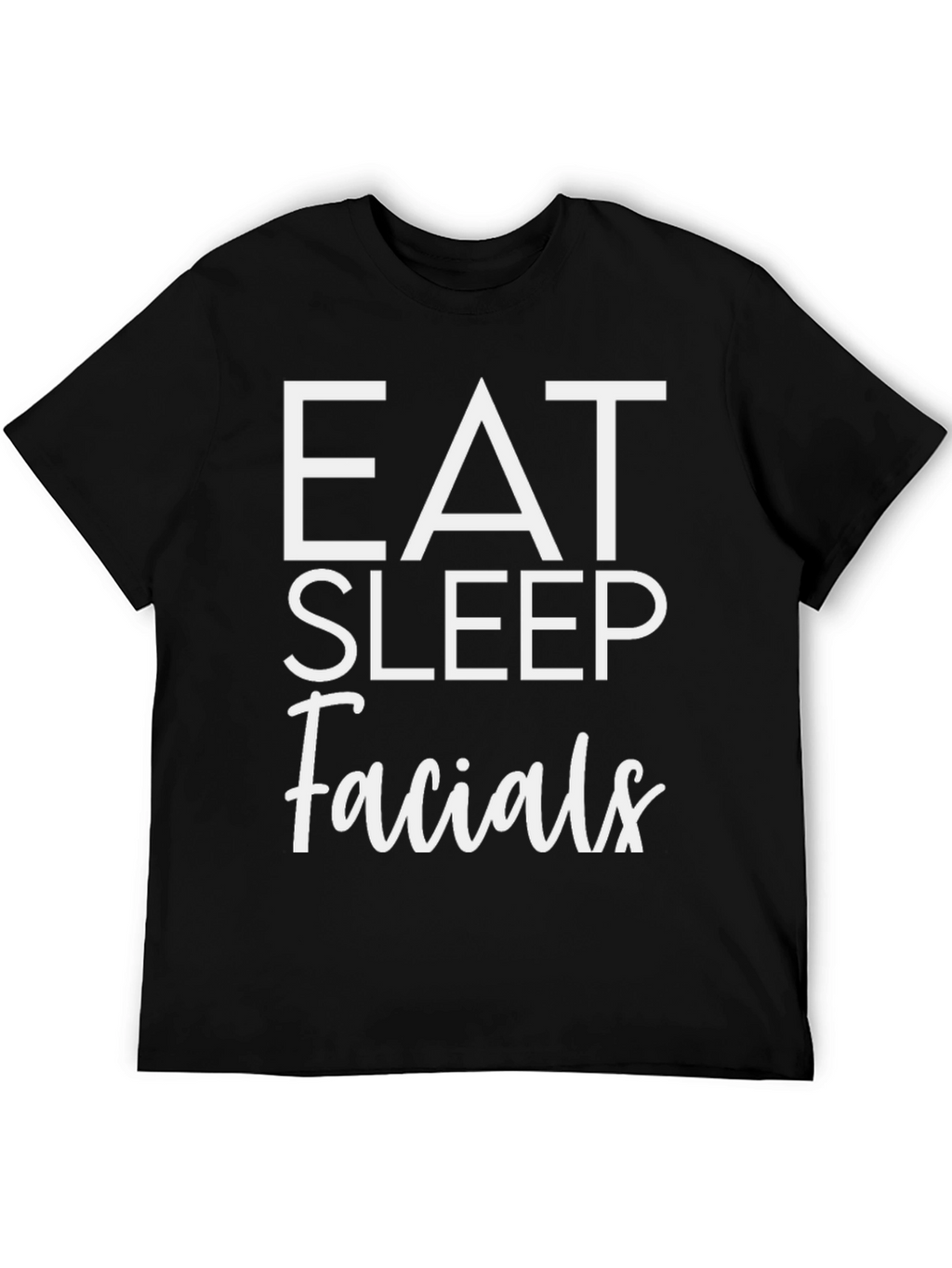 Eat Sleep Facials T-Shirt - Black Cotton Tee