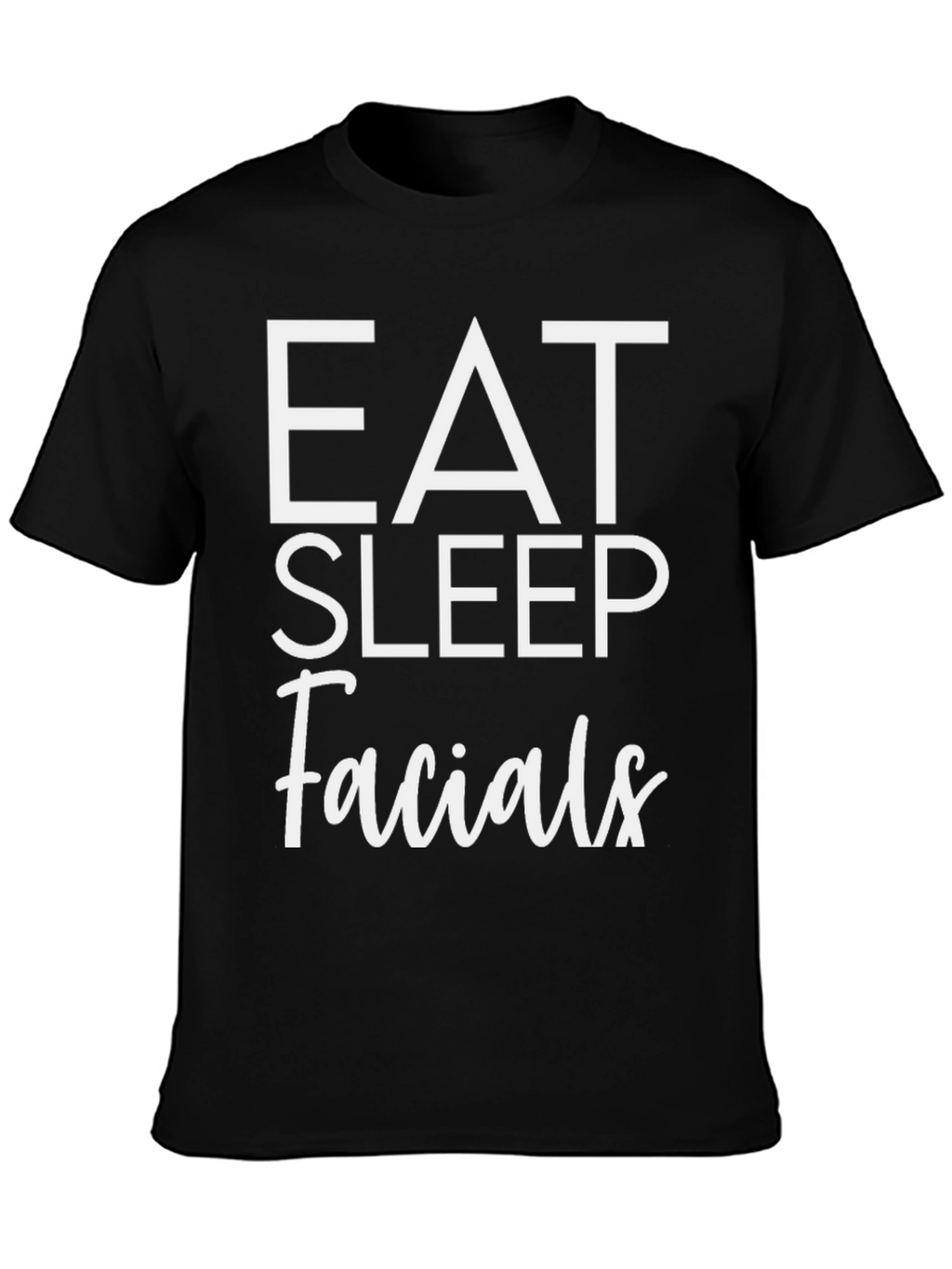 Eat Sleep Facials T-Shirt - Black Cotton Tee