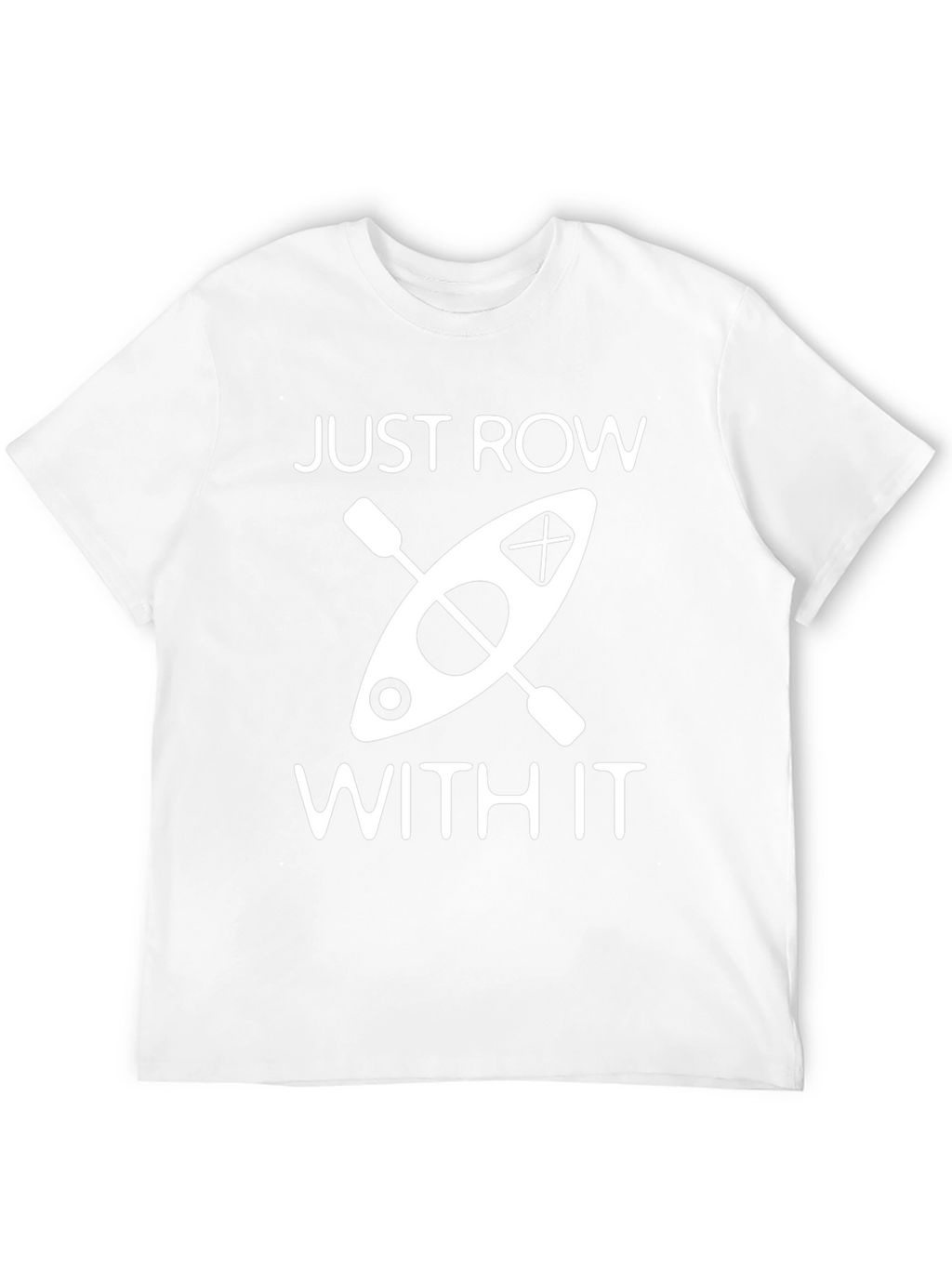 Just Row With It Kayak Graphic T-Shirt