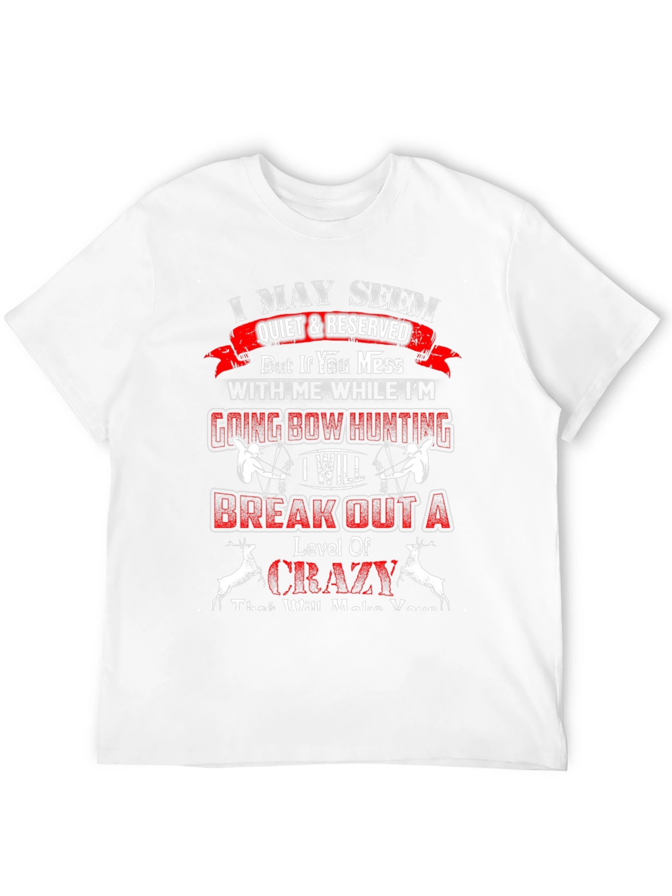 I May Seem Quiet T-Shirt: Bow Hunting