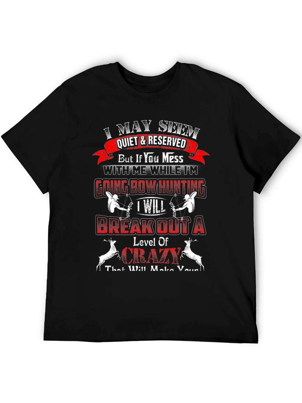 I May Seem Quiet T-Shirt: Bow Hunting