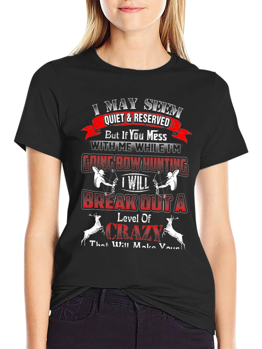 I May Seem Quiet T-Shirt: Bow Hunting