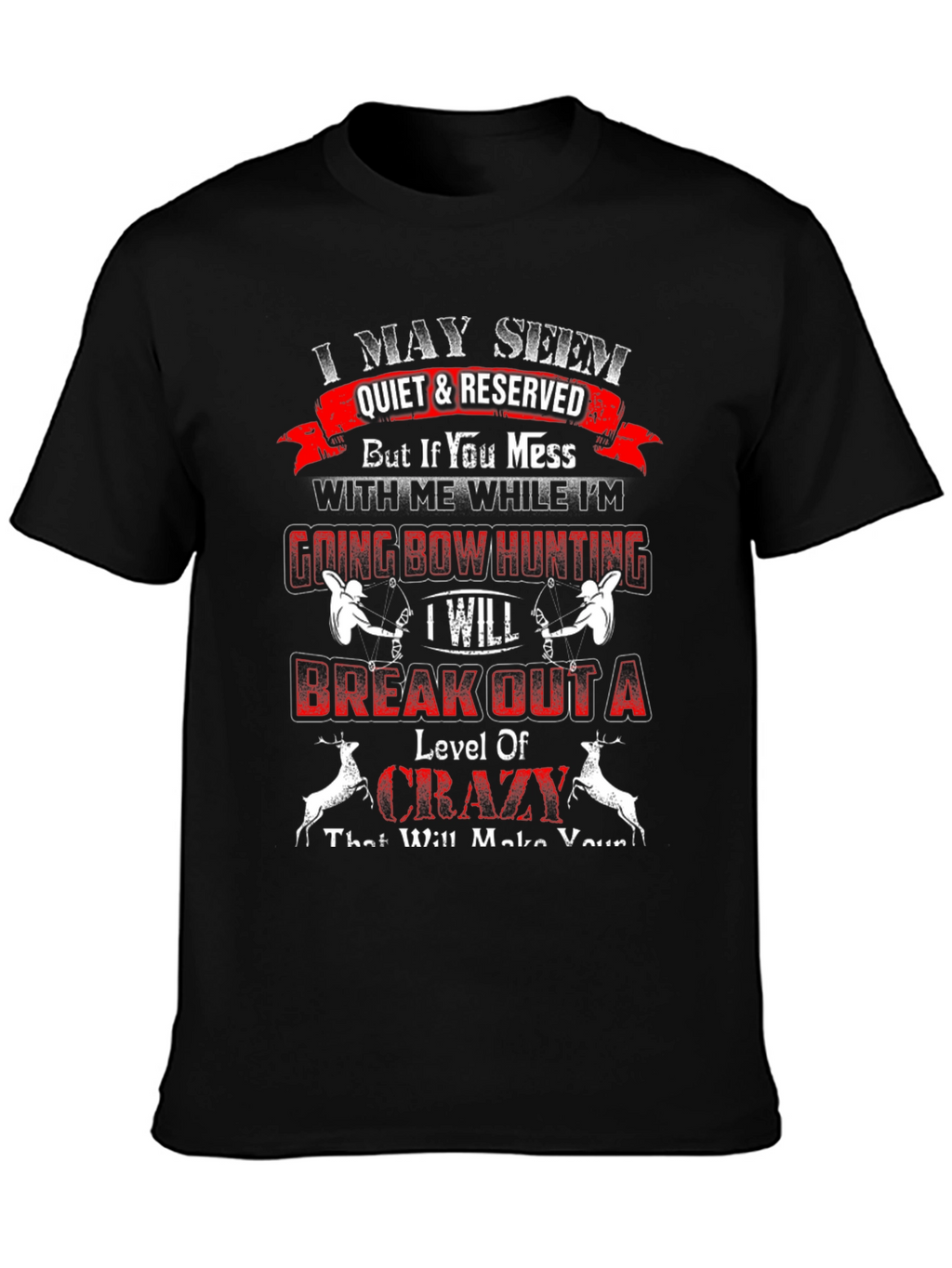I May Seem Quiet T-Shirt: Bow Hunting