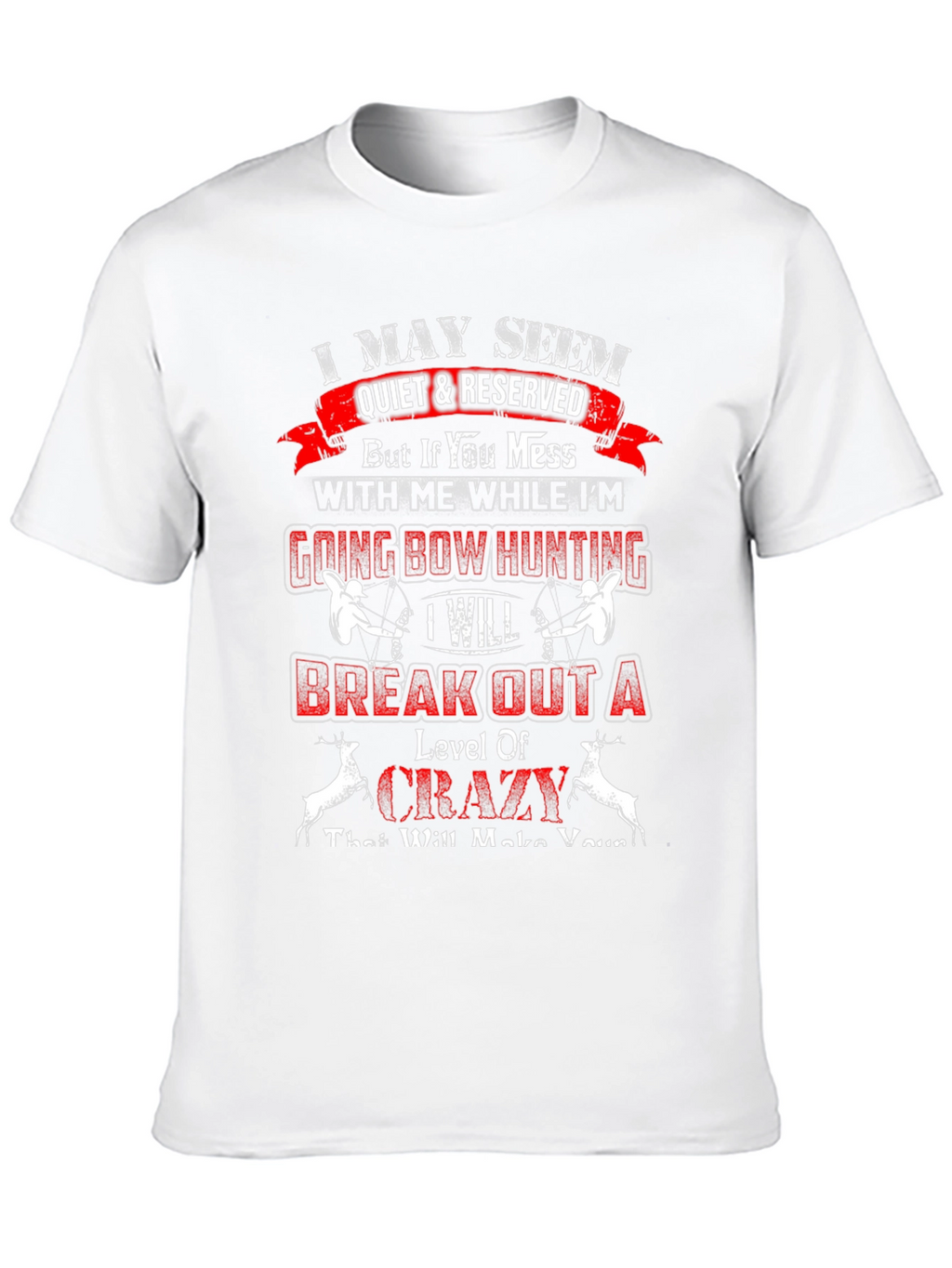 I May Seem Quiet T-Shirt: Bow Hunting