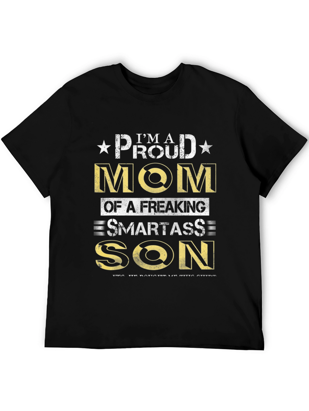 Proud Mom of a Smartass Son - Novelty T-Shirt