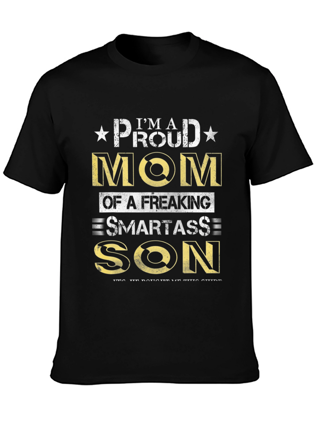 Proud Mom of a Smartass Son - Novelty T-Shirt
