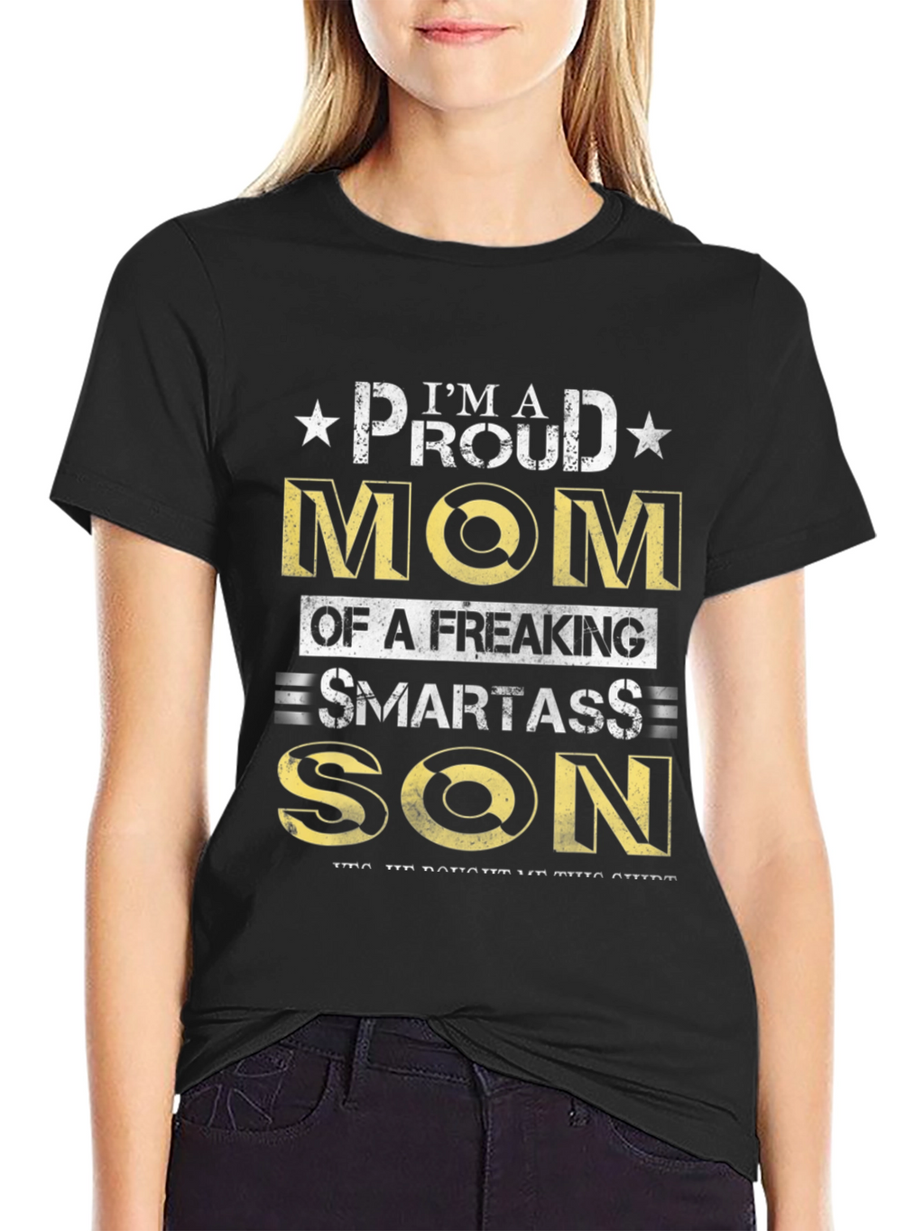 Proud Mom of a Smartass Son - Novelty T-Shirt