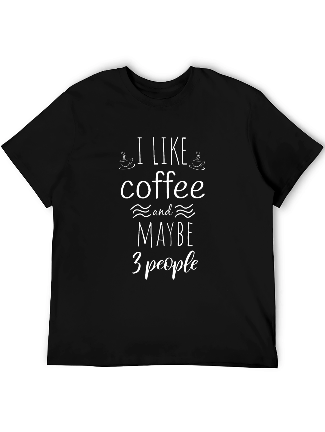 Coffee Lover T-Shirt - I Like Coffee and Maybe 3 People