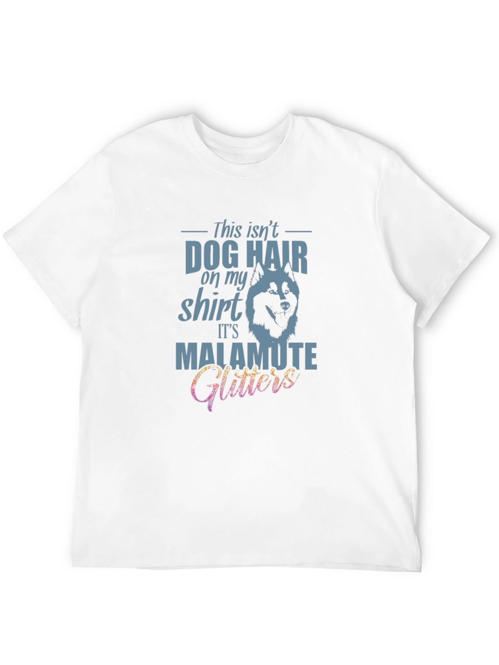 Dog Hair Malamute Glitters T-Shirt