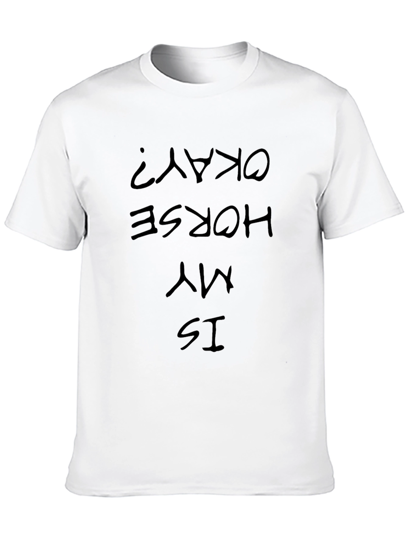 Is My Horse Okay? Graphic Tee
