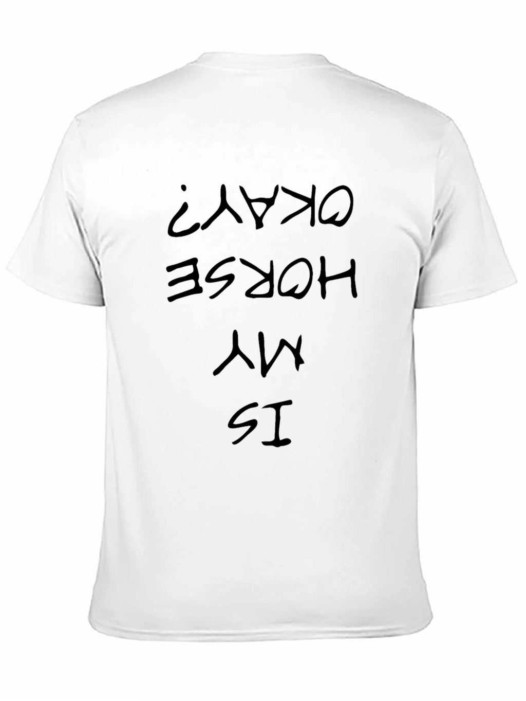 Is My Horse Okay? Graphic Tee