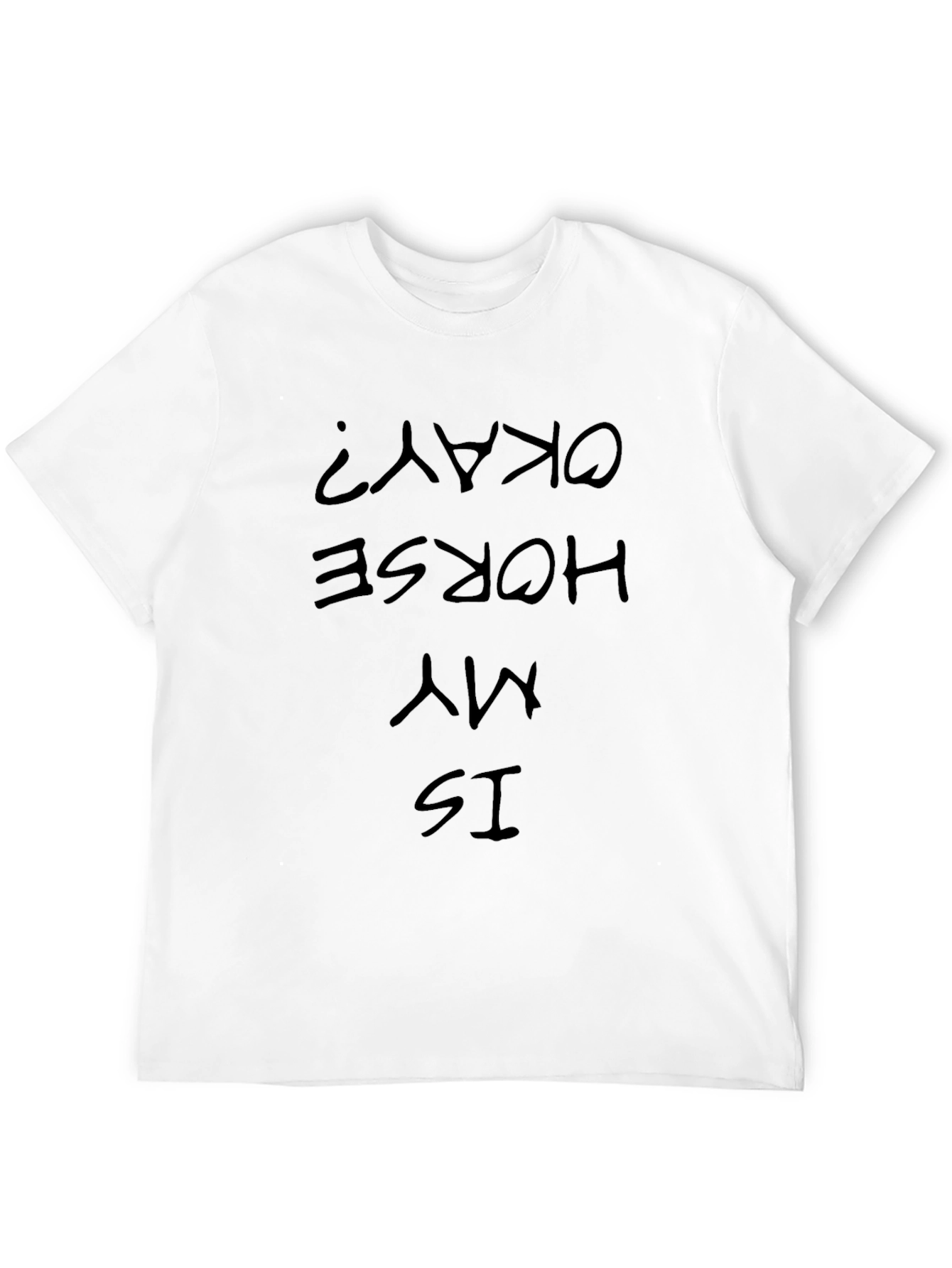 Is My Horse Okay? Graphic Tee