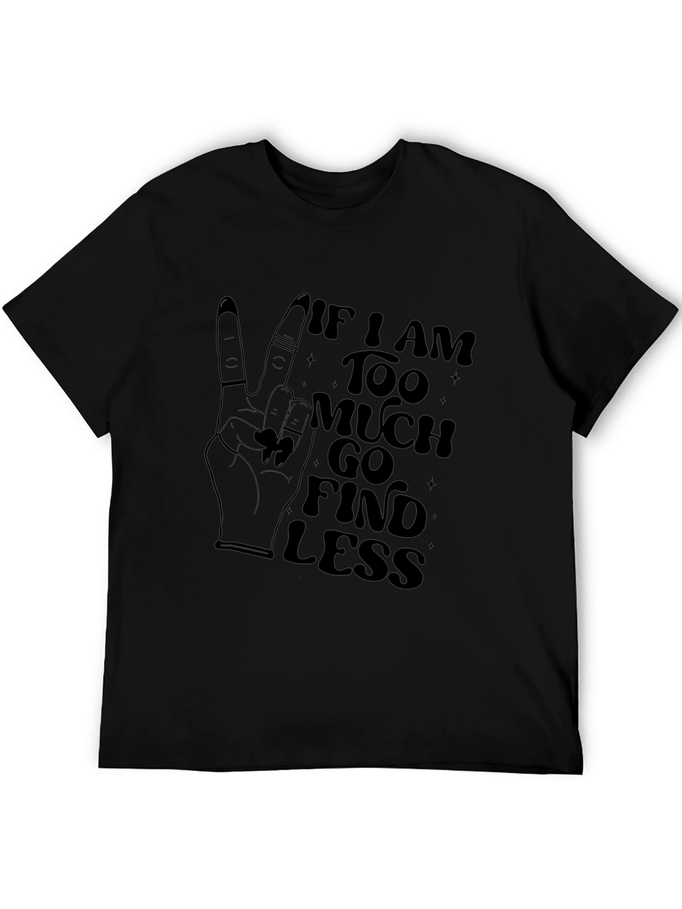 Too Much Find Less Graphic T-Shirt