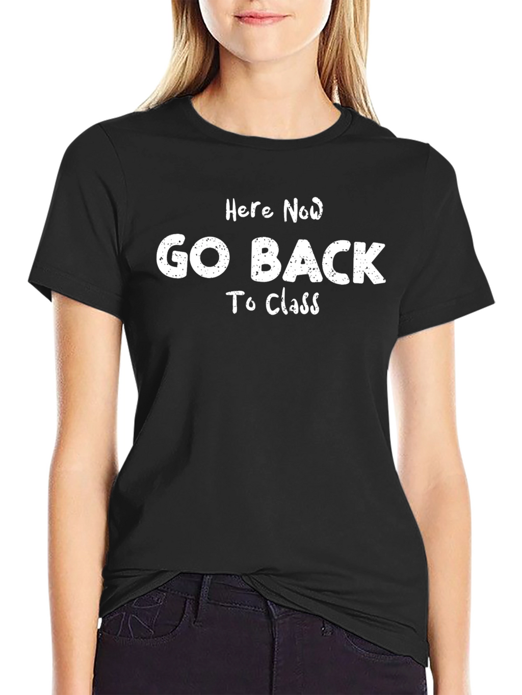 Here Now Go Back To Class T-Shirt