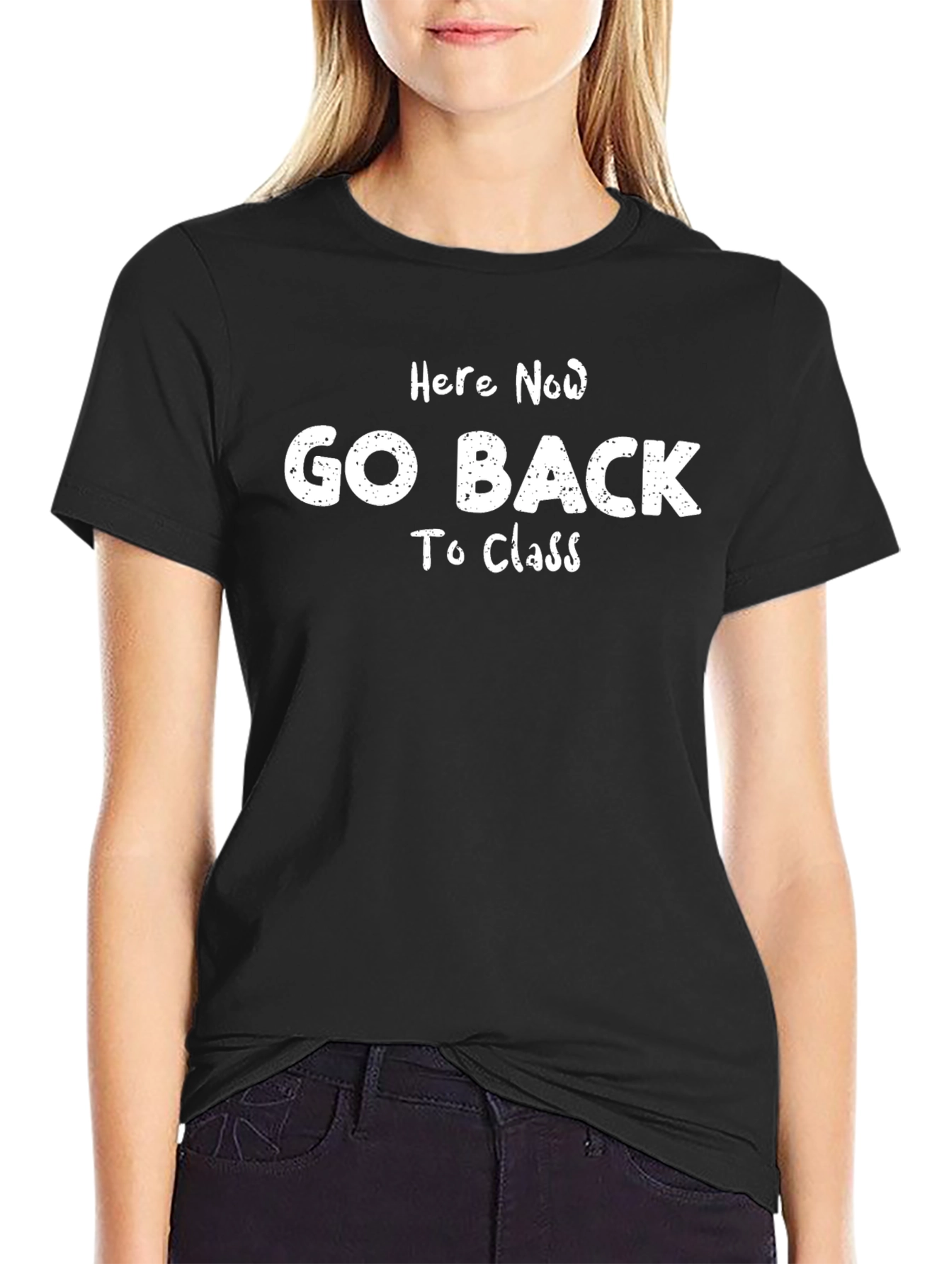 Here Now Go Back To Class T-Shirt