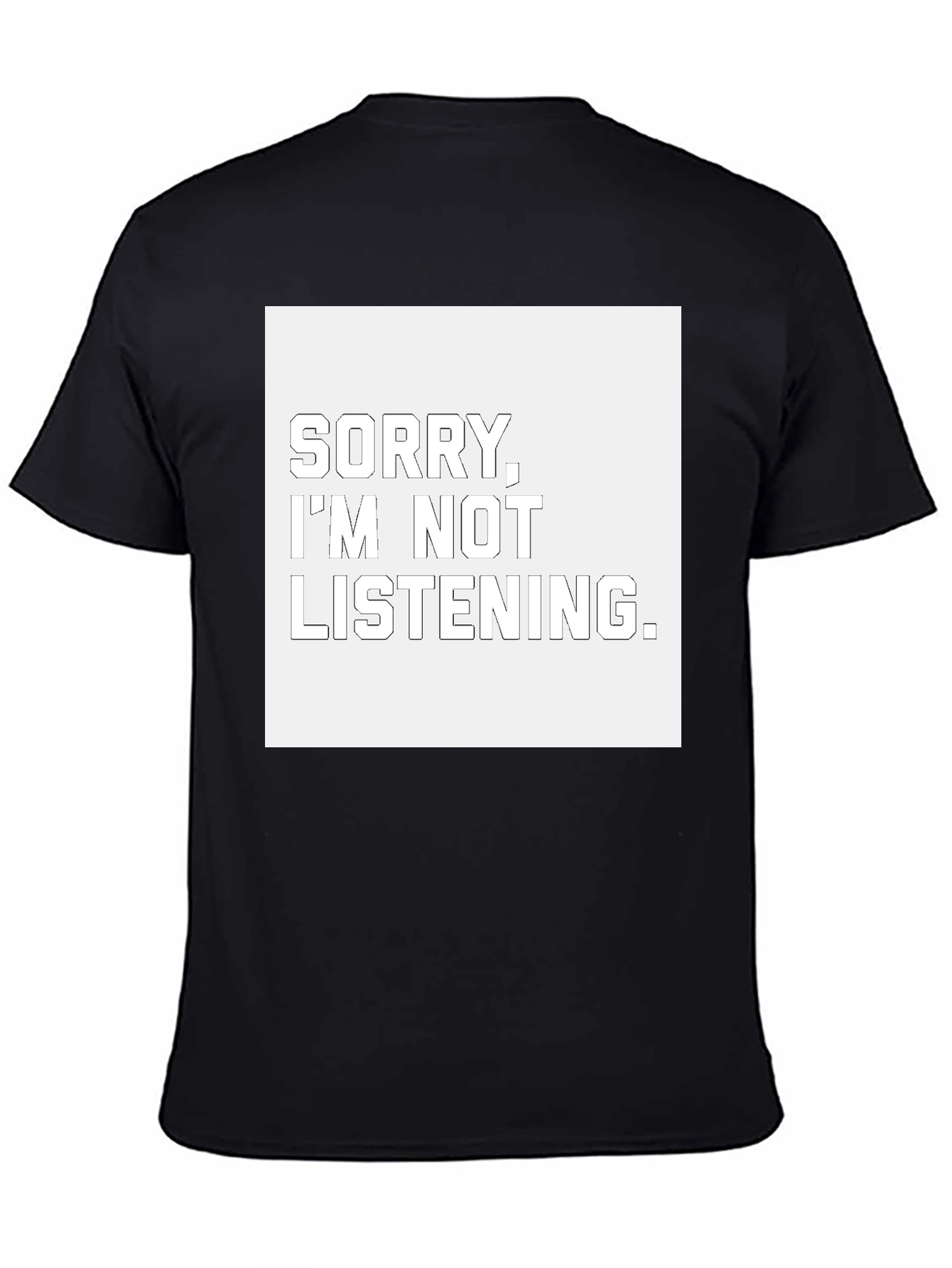 Sorry Im Not Listening T-Shirt - Unisex