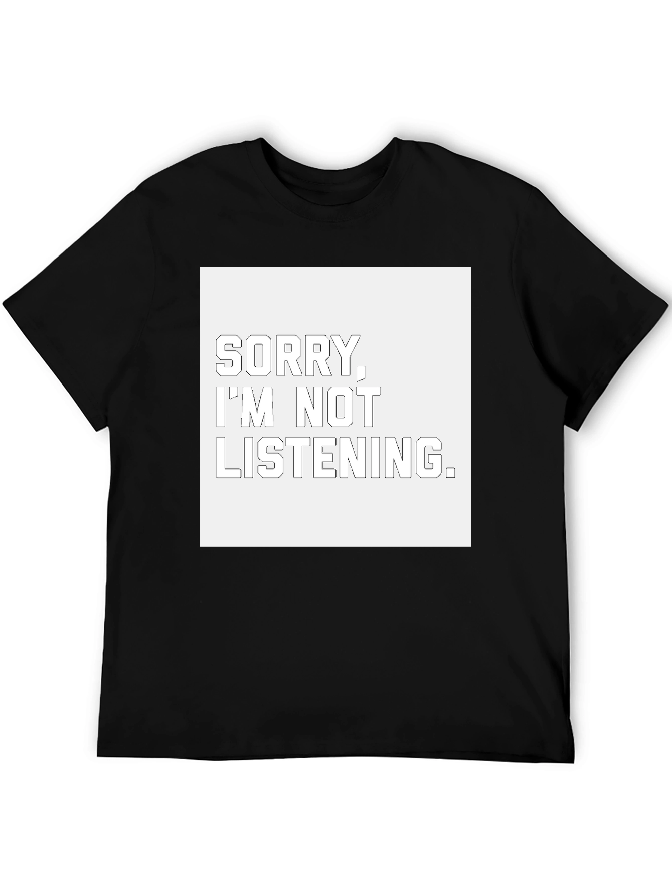 Sorry Im Not Listening T-Shirt - Unisex