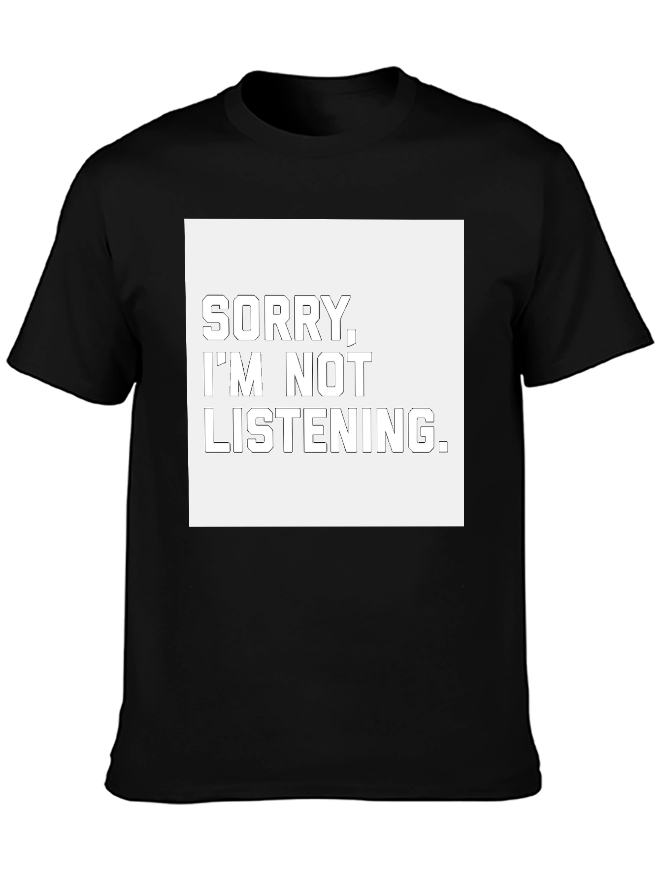 Sorry Im Not Listening T-Shirt - Unisex