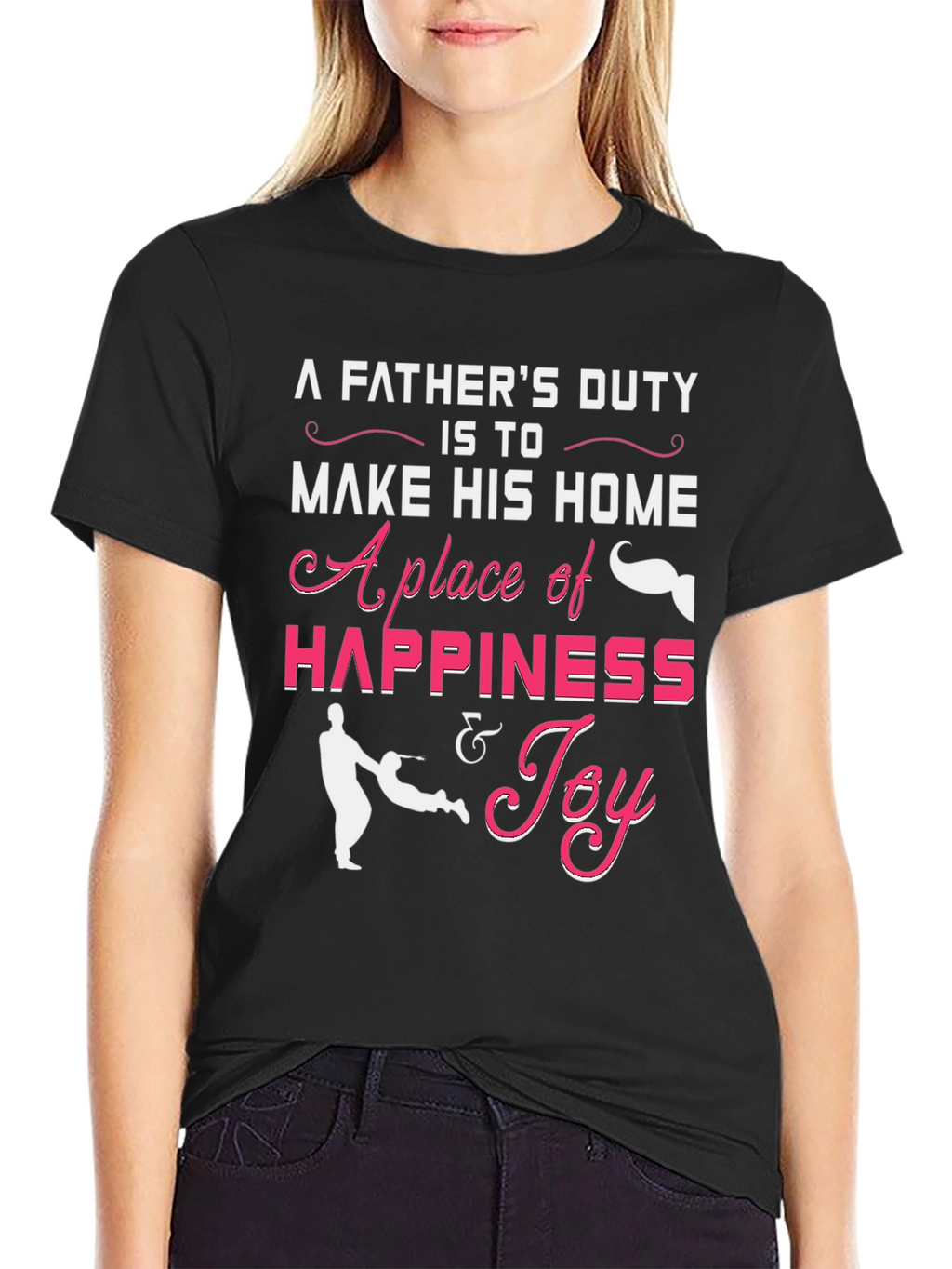Fathers Duty Graphic T-Shirt - Happiness & Joy