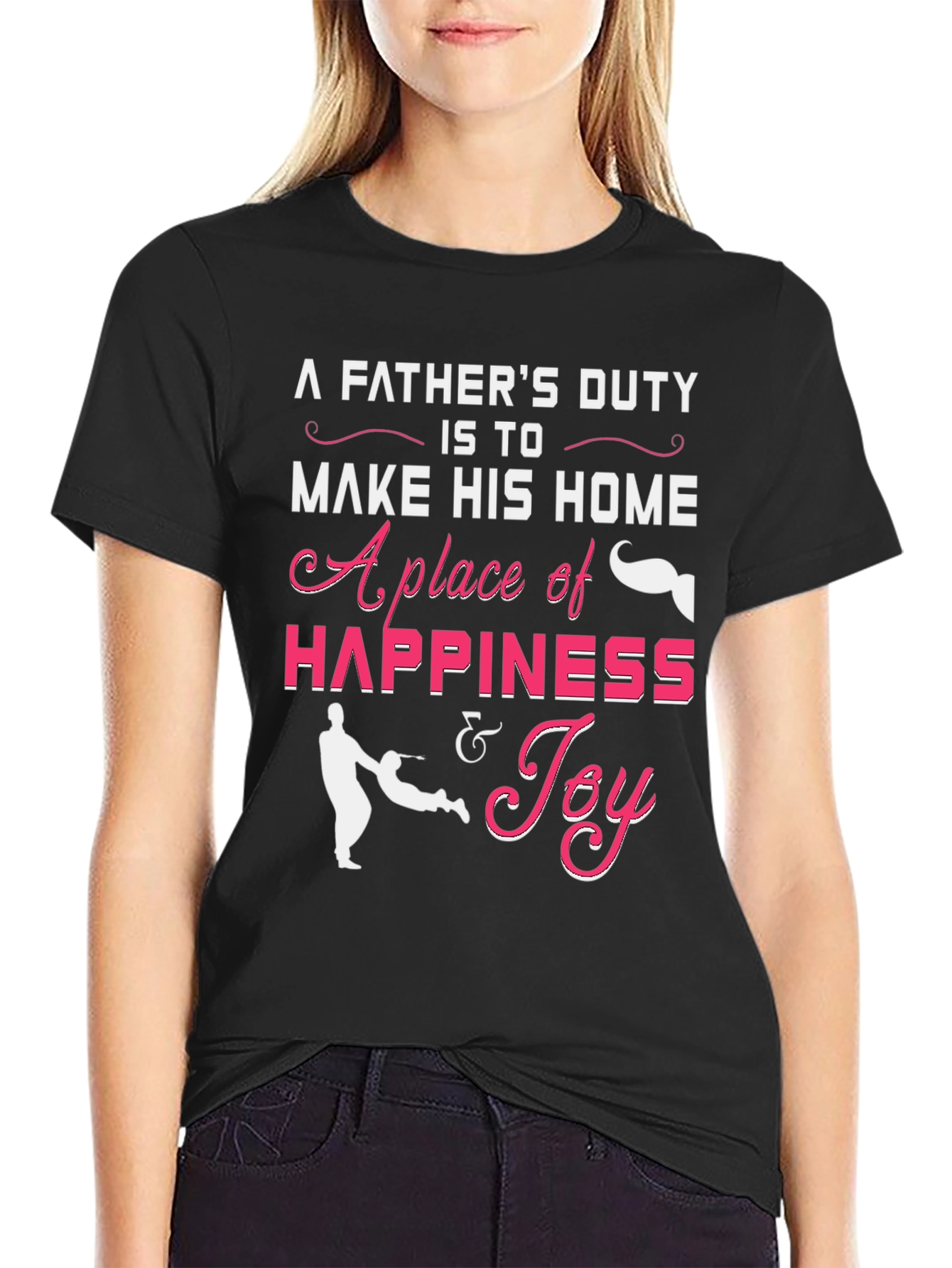 Fathers Duty Graphic T-Shirt - Happiness & Joy