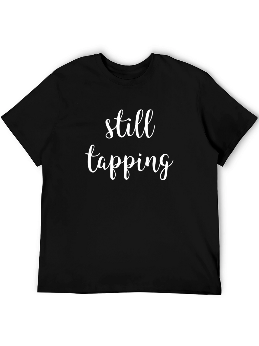 Still Tapping Graphic Tee