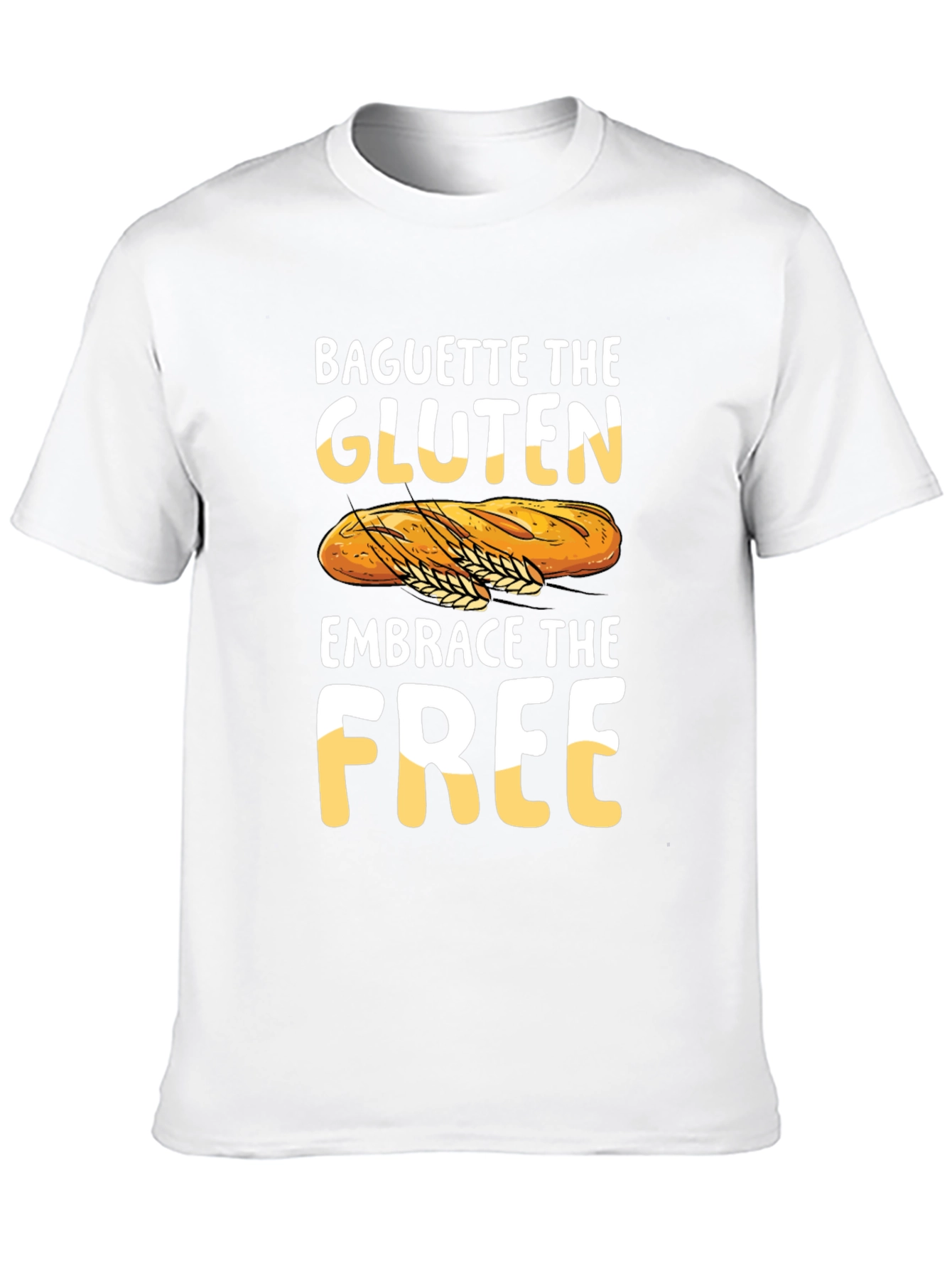 Baguette the Gluten Embrace the Free Graphic Tee