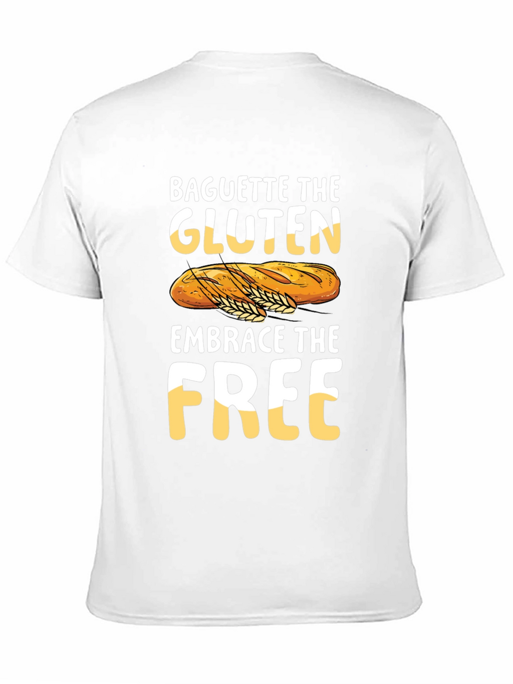 Baguette the Gluten Embrace the Free Graphic Tee