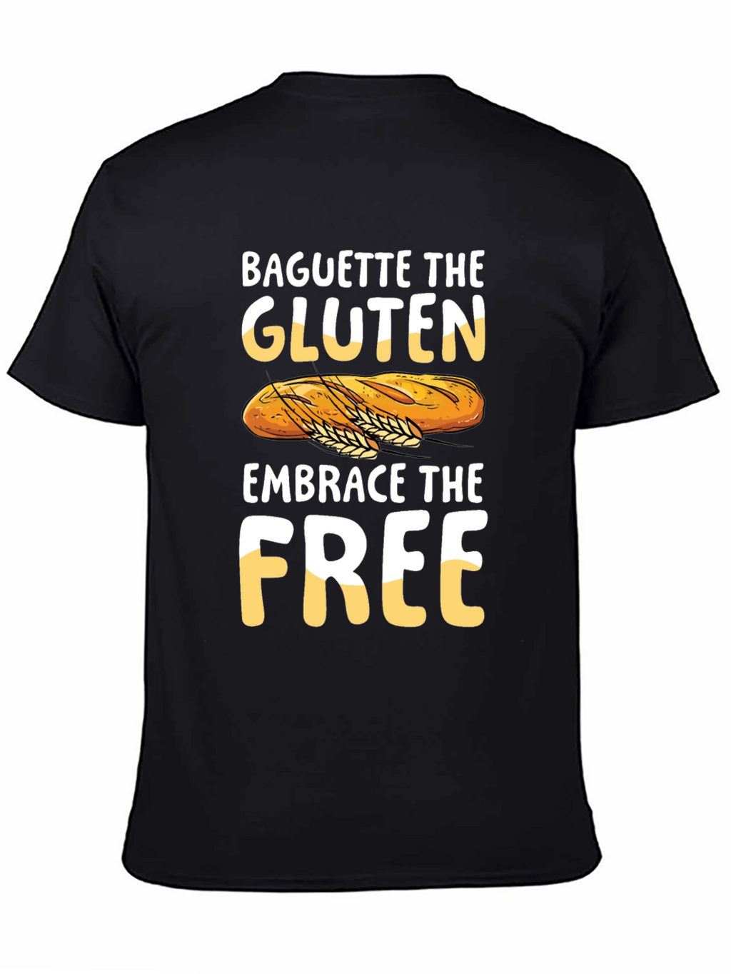 Baguette the Gluten Embrace the Free Graphic Tee