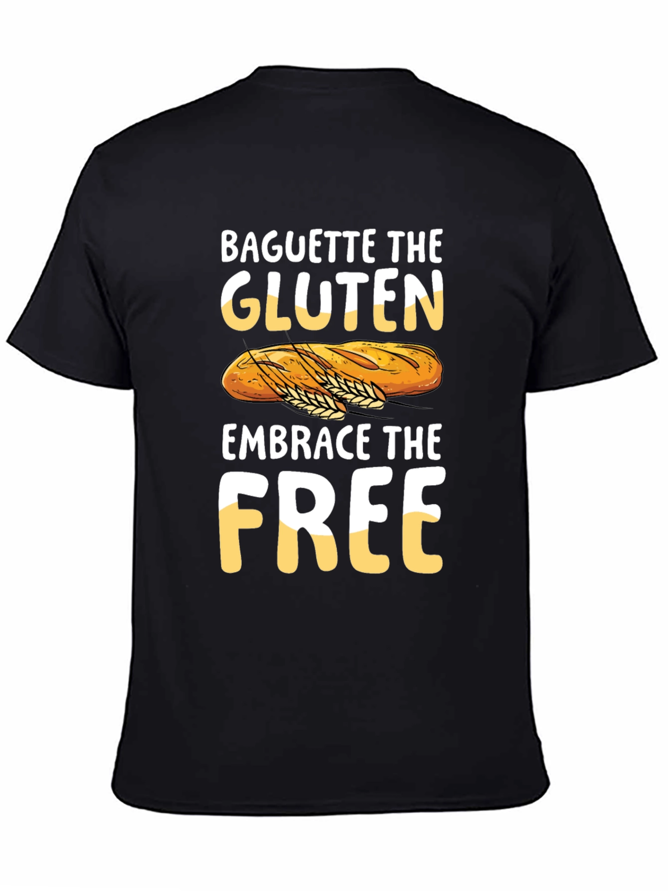 Baguette the Gluten Embrace the Free Graphic Tee