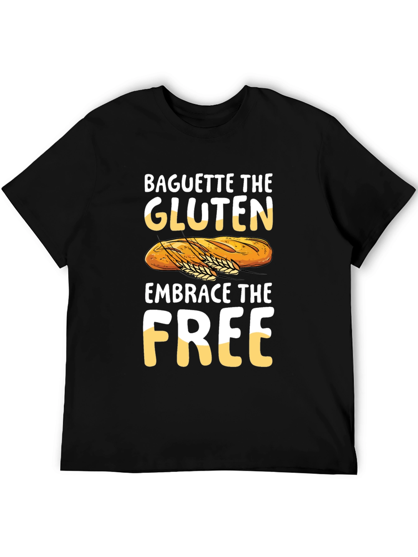 Baguette the Gluten Embrace the Free Graphic Tee