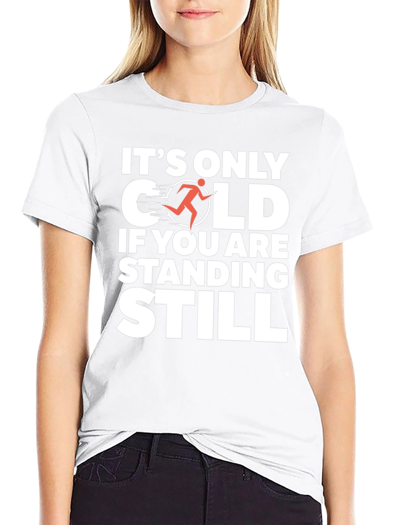 Its Only Cold If You Are Standing Still T-Shirt