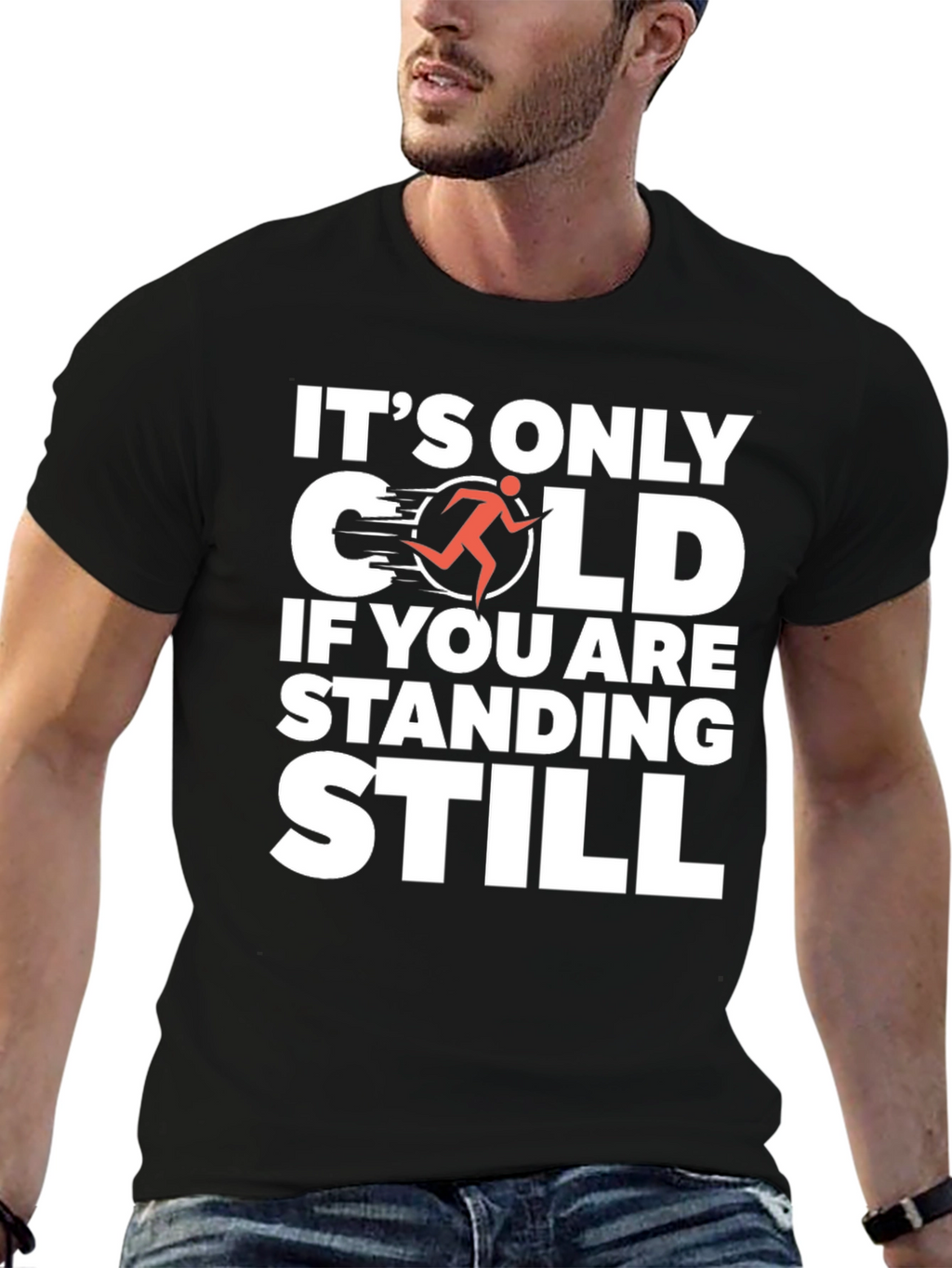 Its Only Cold If You Are Standing Still T-Shirt