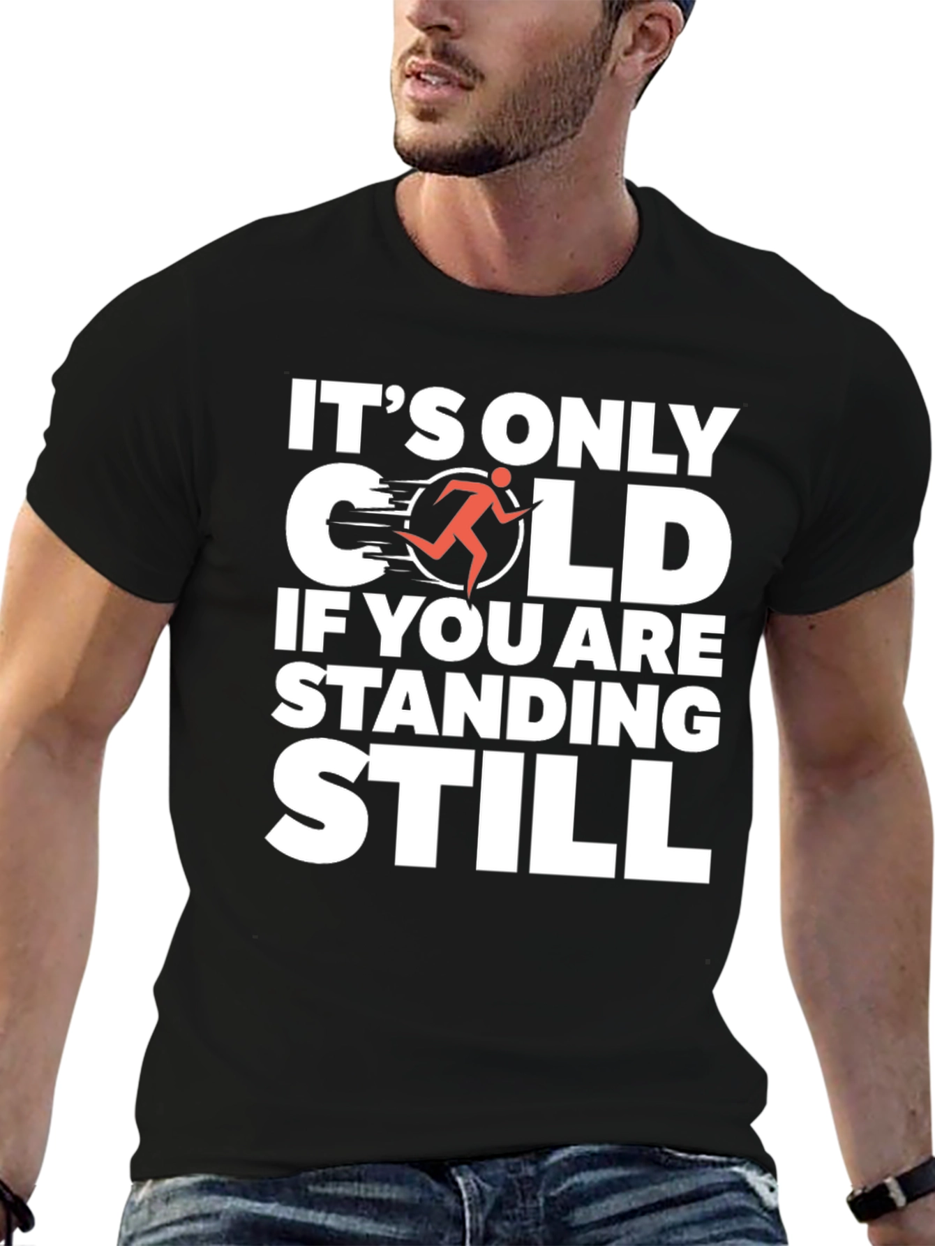 Its Only Cold If You Are Standing Still T-Shirt