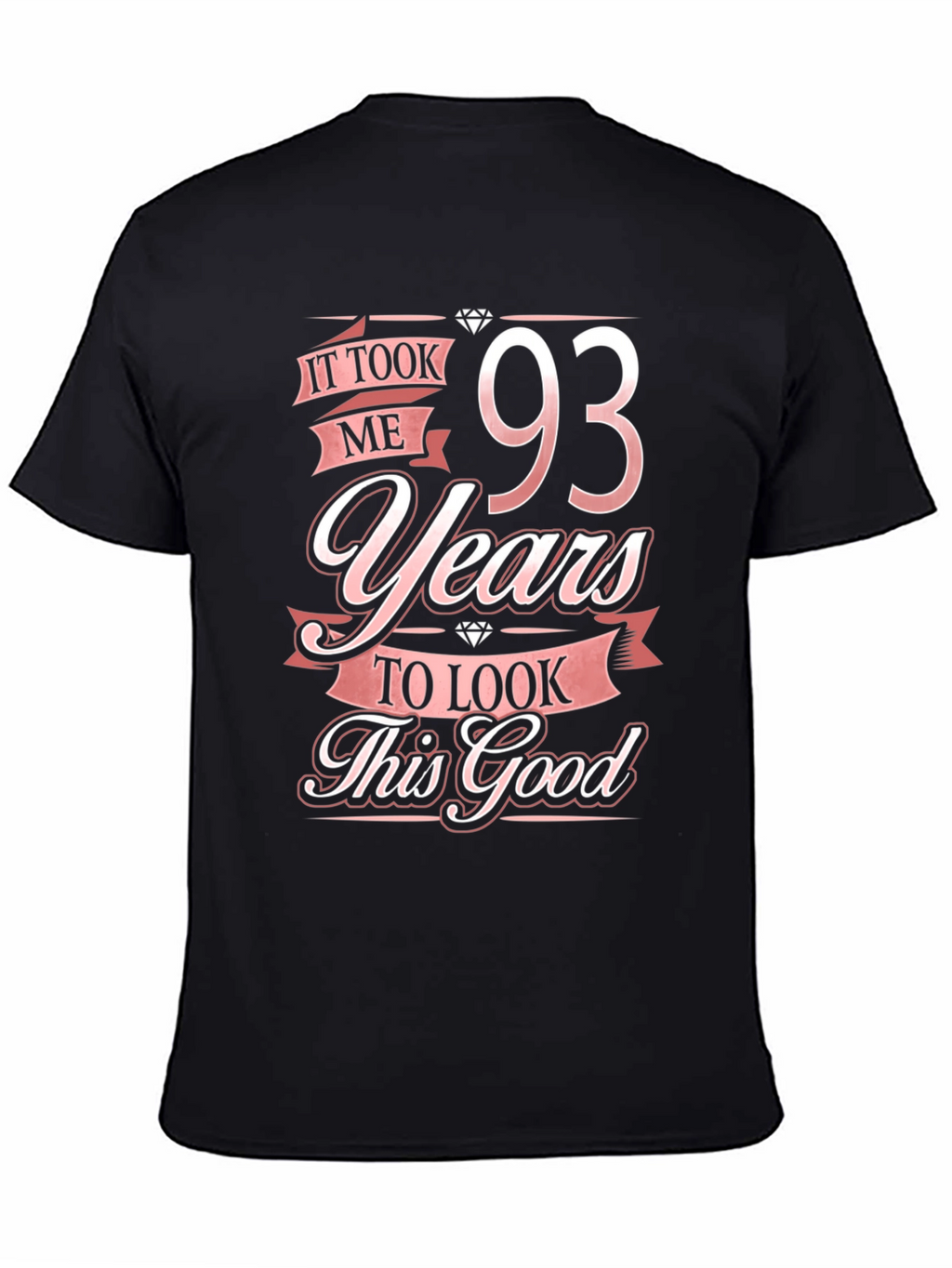93 Years Birthday T-Shirt - Look This Good!