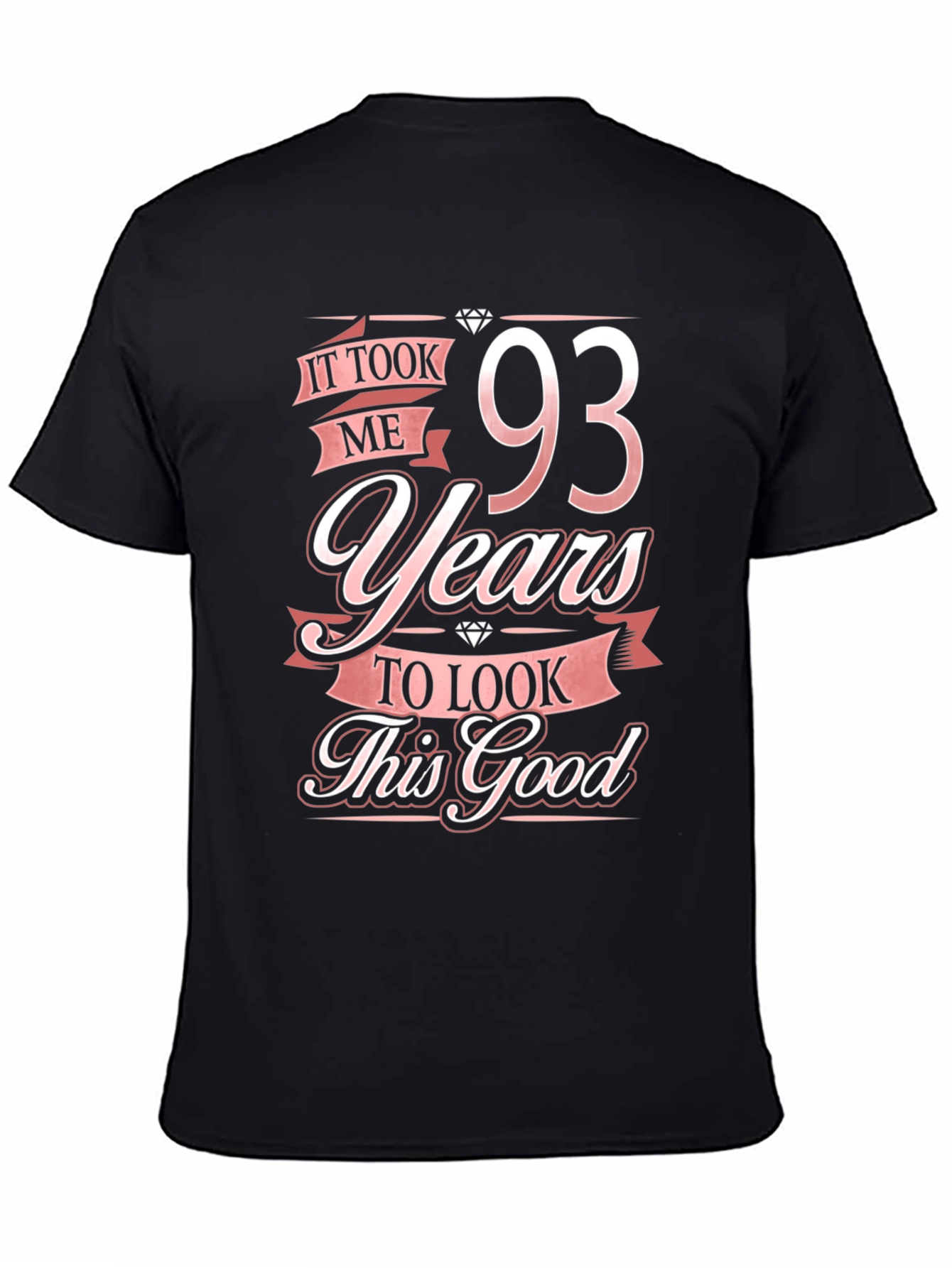 93 Years Birthday T-Shirt - Look This Good!