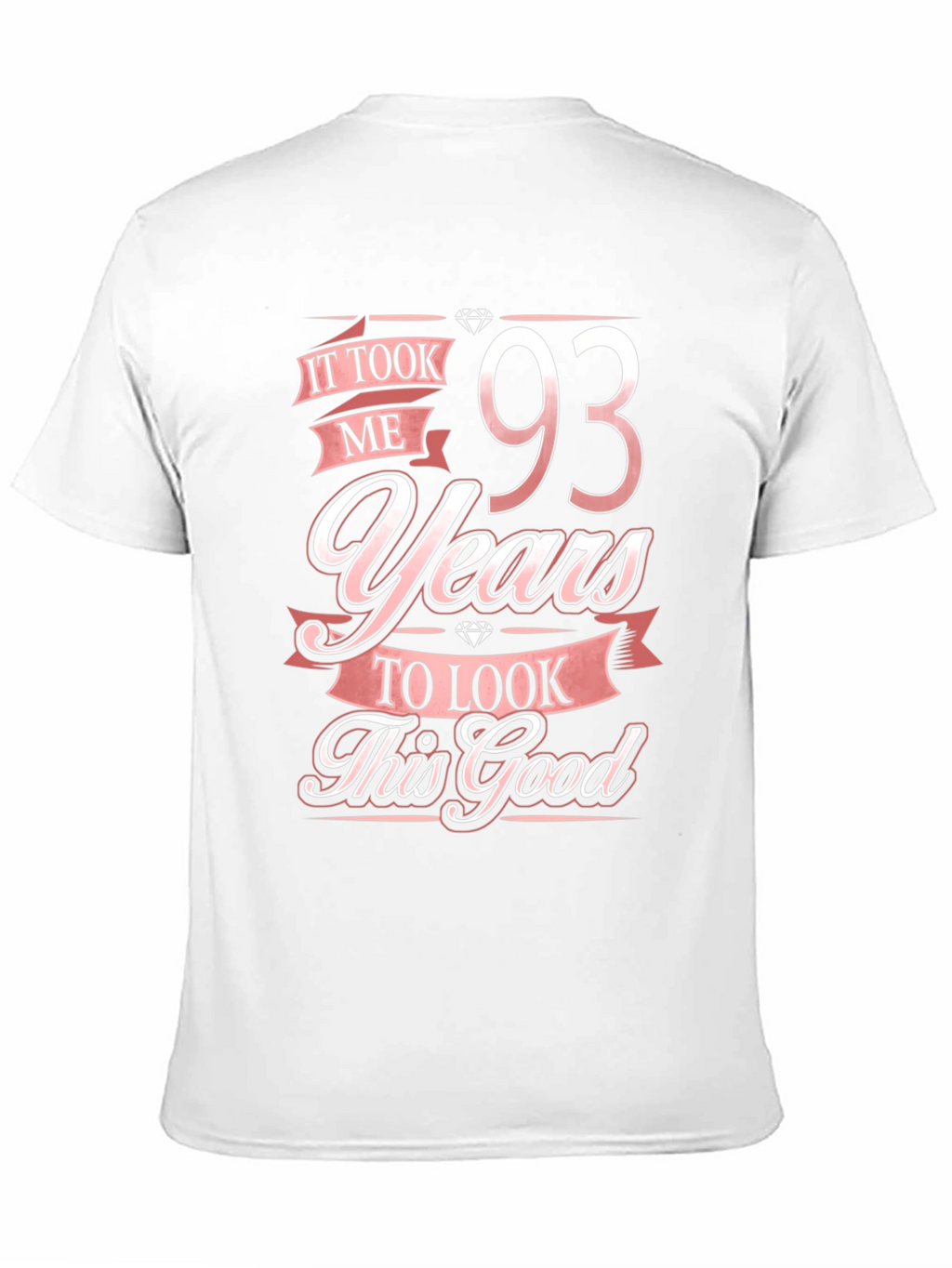 93 Years Birthday T-Shirt - Look This Good!