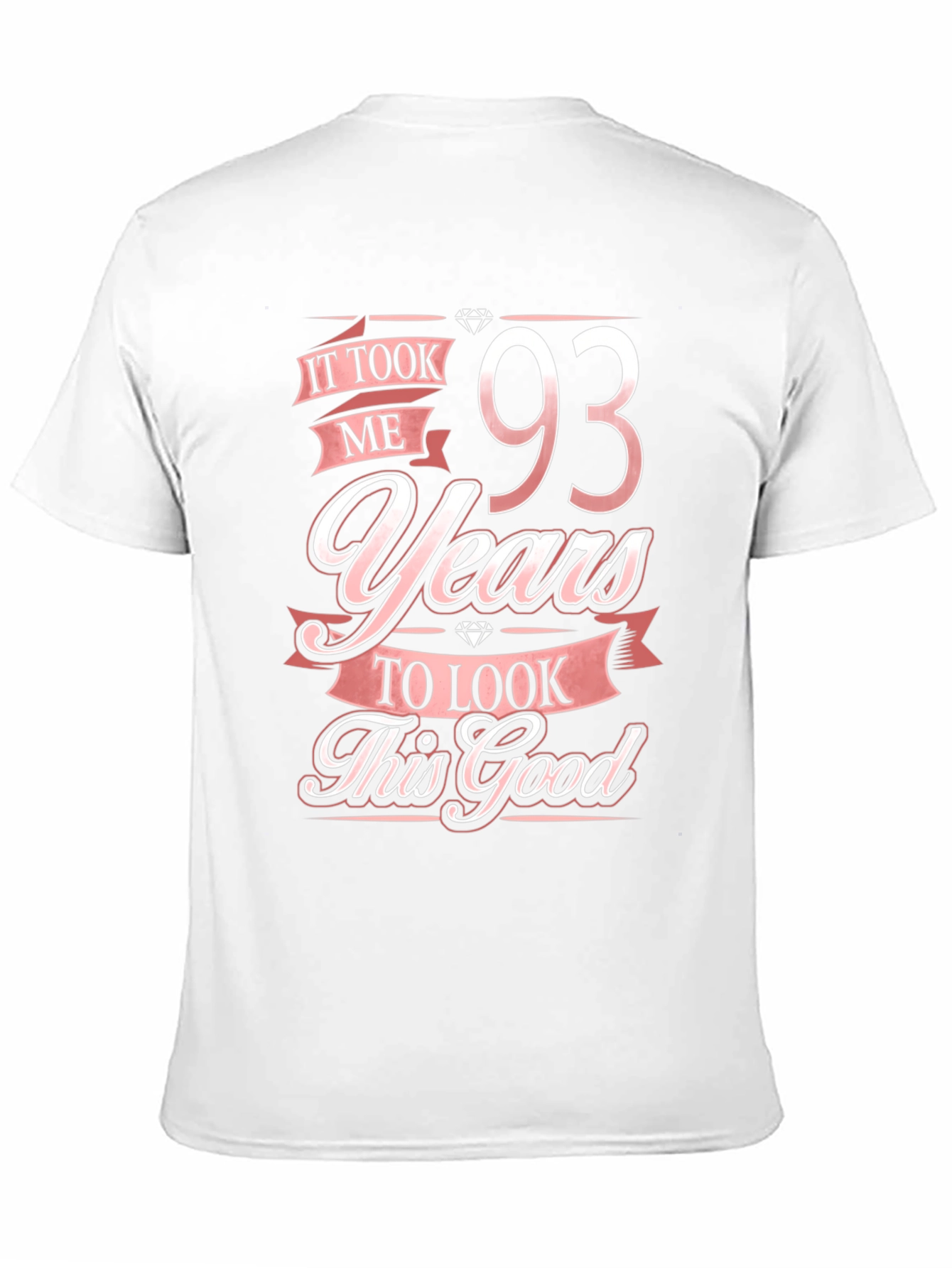 93 Years Birthday T-Shirt - Look This Good!