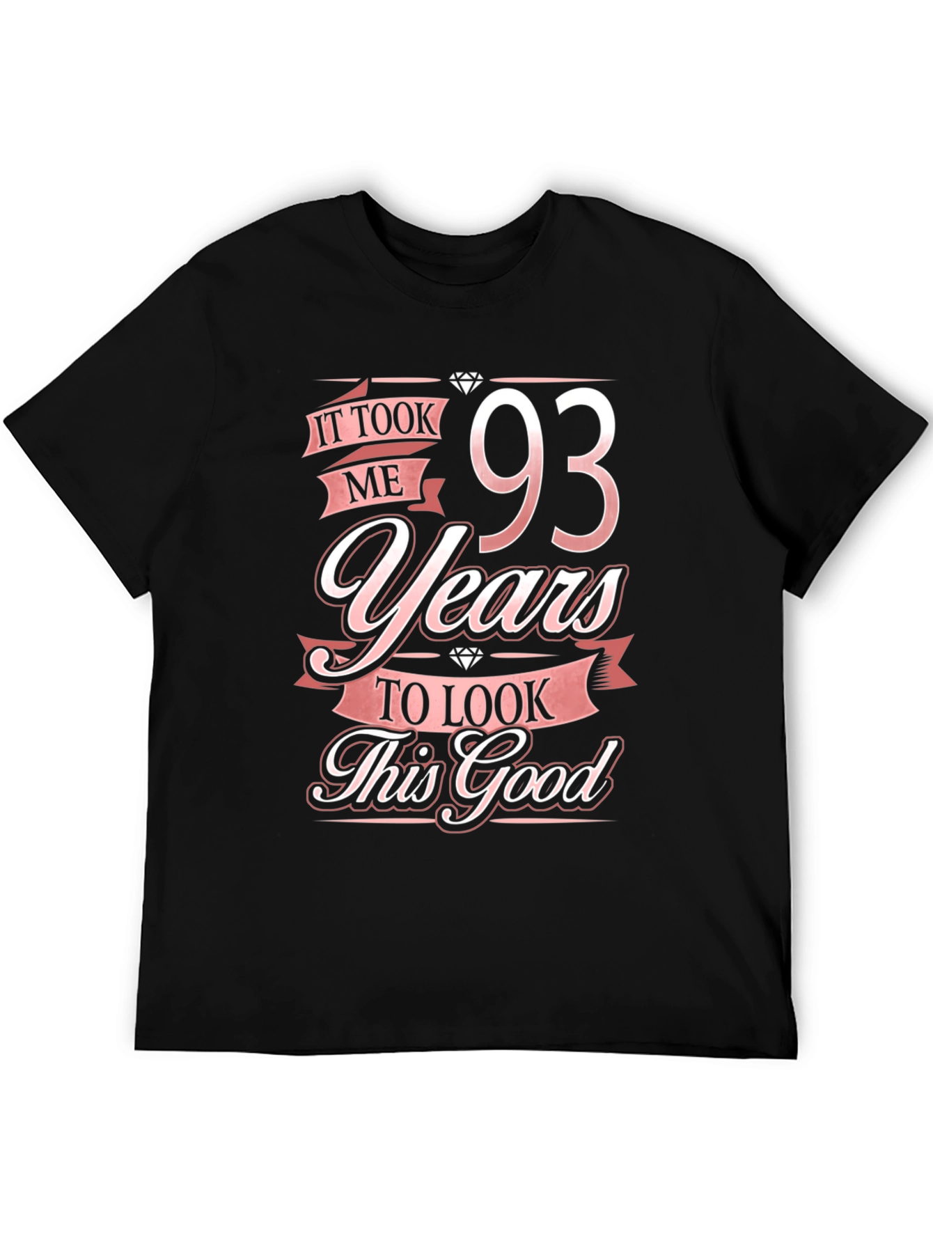 93 Years Birthday T-Shirt - Look This Good!