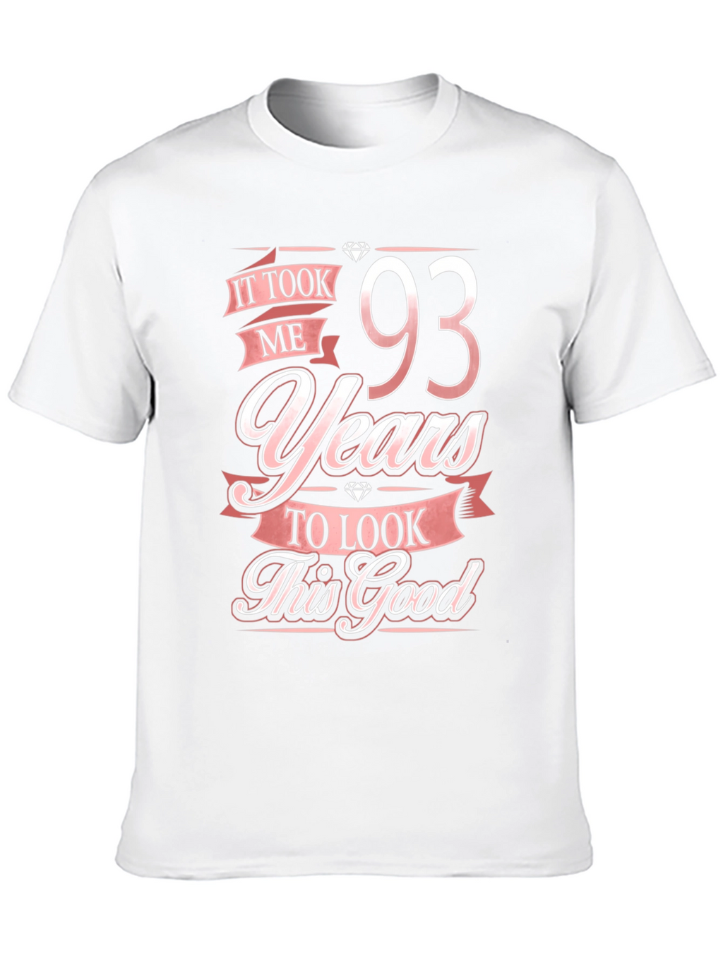 93 Years Birthday T-Shirt - Look This Good!