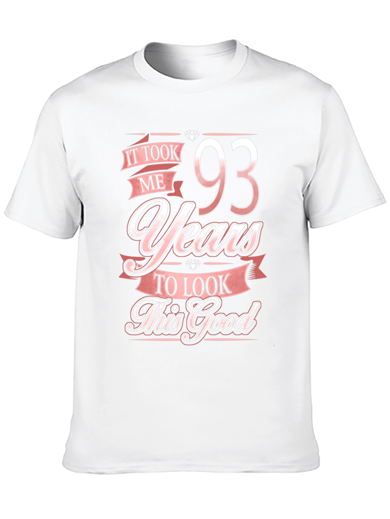 93 Years Birthday T-Shirt - Look This Good!