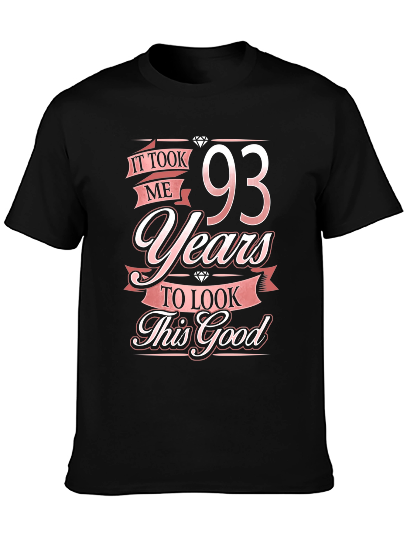 93 Years Birthday T-Shirt - Look This Good!