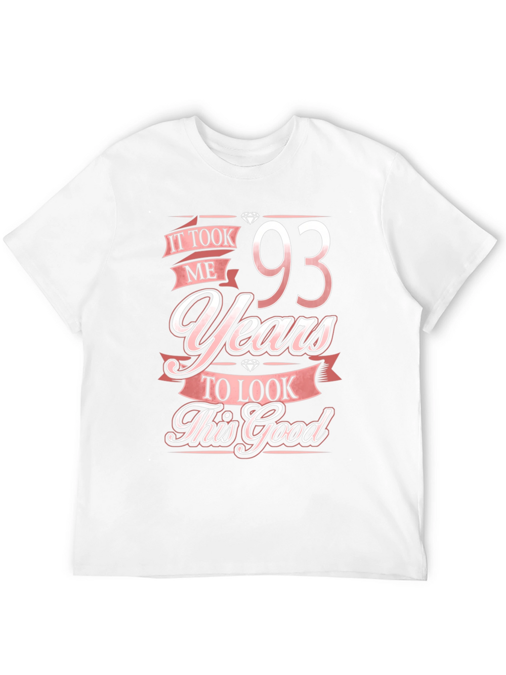 93 Years Birthday T-Shirt - Look This Good!