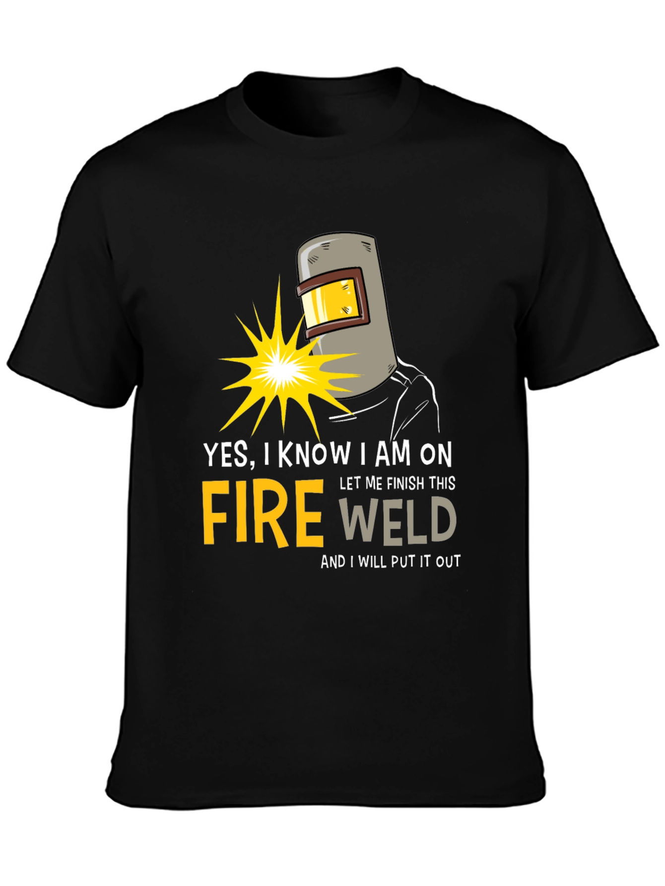Yes I Know I am on Fire Welding T-Shirt