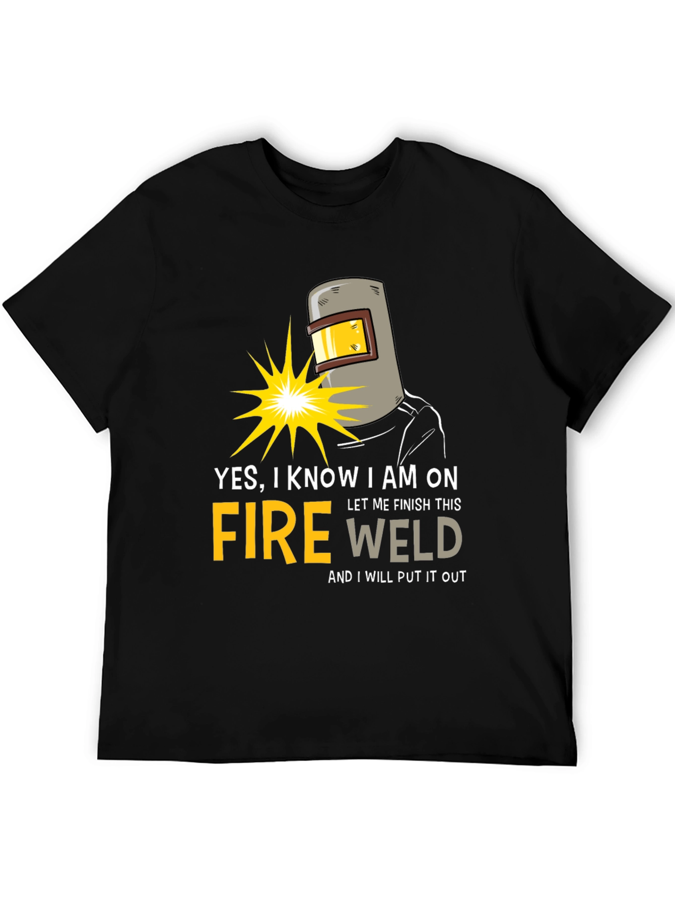 Yes I Know I am on Fire Welding T-Shirt