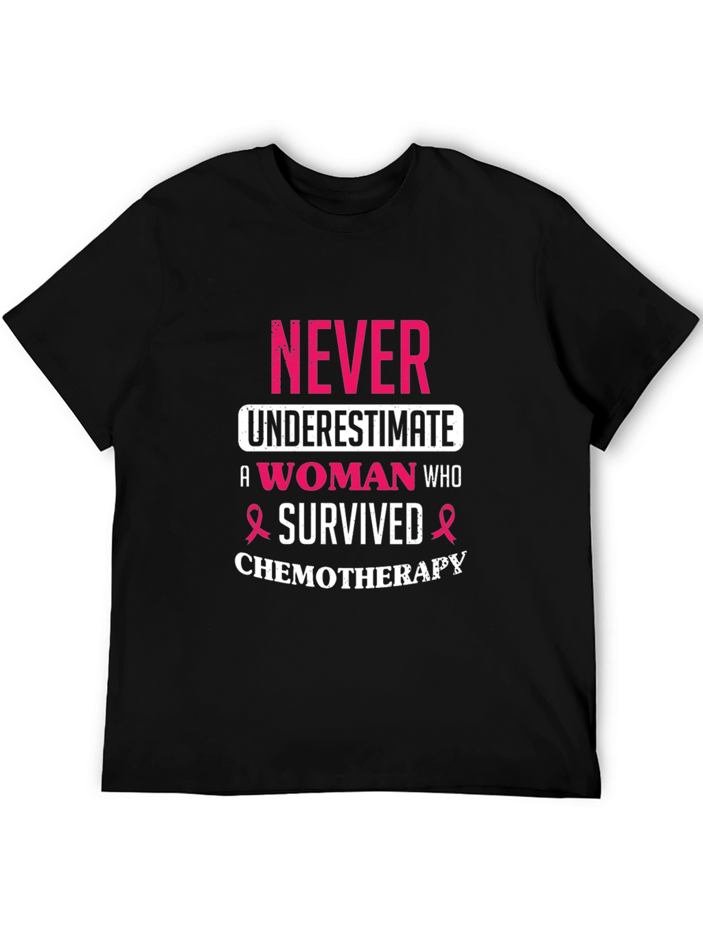 Never Underestimate A Woman Who Survived Chemotherapy T-Shirt