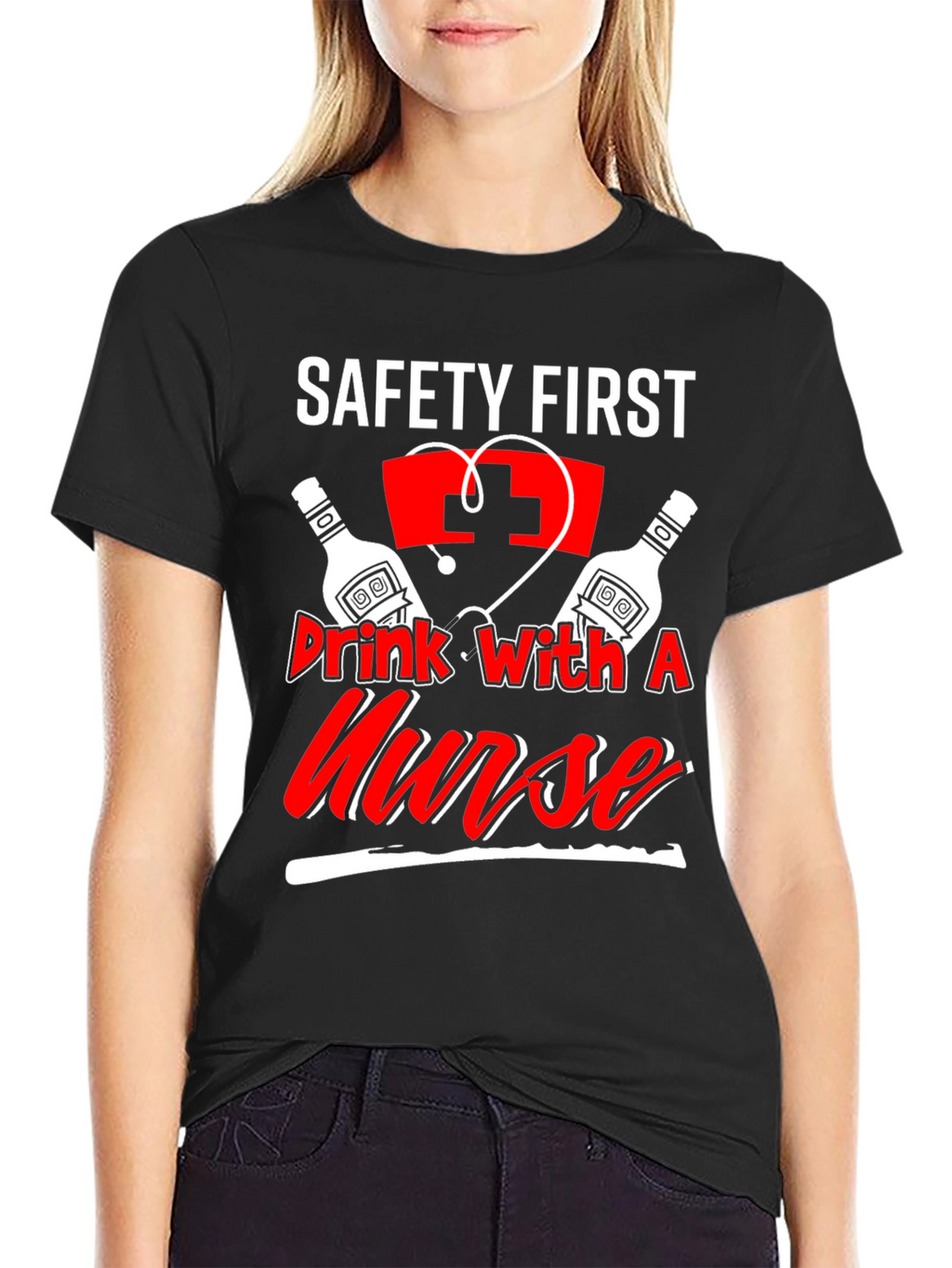 Safety First Drink With A Nurse T-Shirt